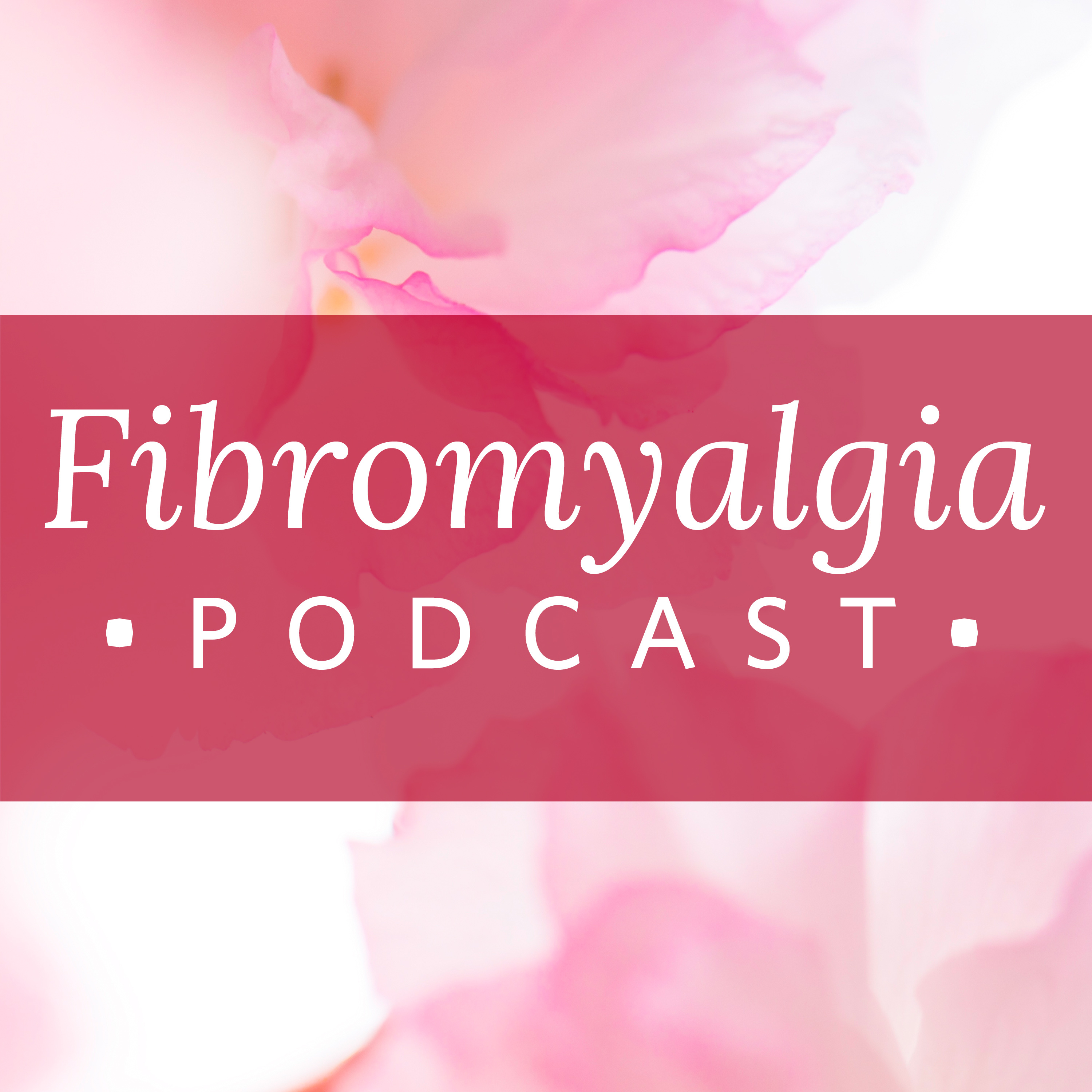 Fibromyalgia Podcast® 