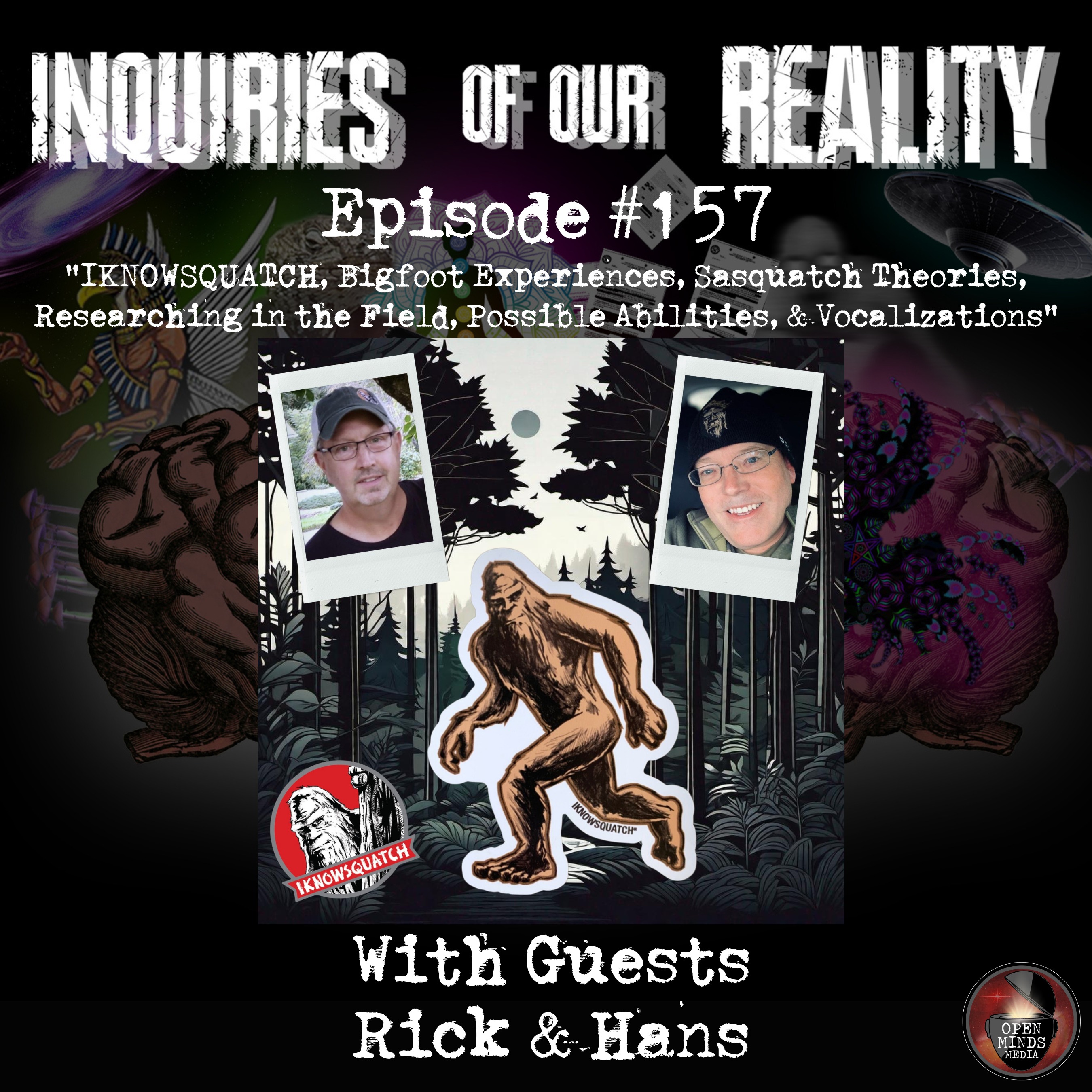 #157 Rick & Hans "IKNOWSQUATCH, Bigfoot Experiences, Sasquatch Theories, Researching in the Field, Possible Abilities, & Vocalizations"