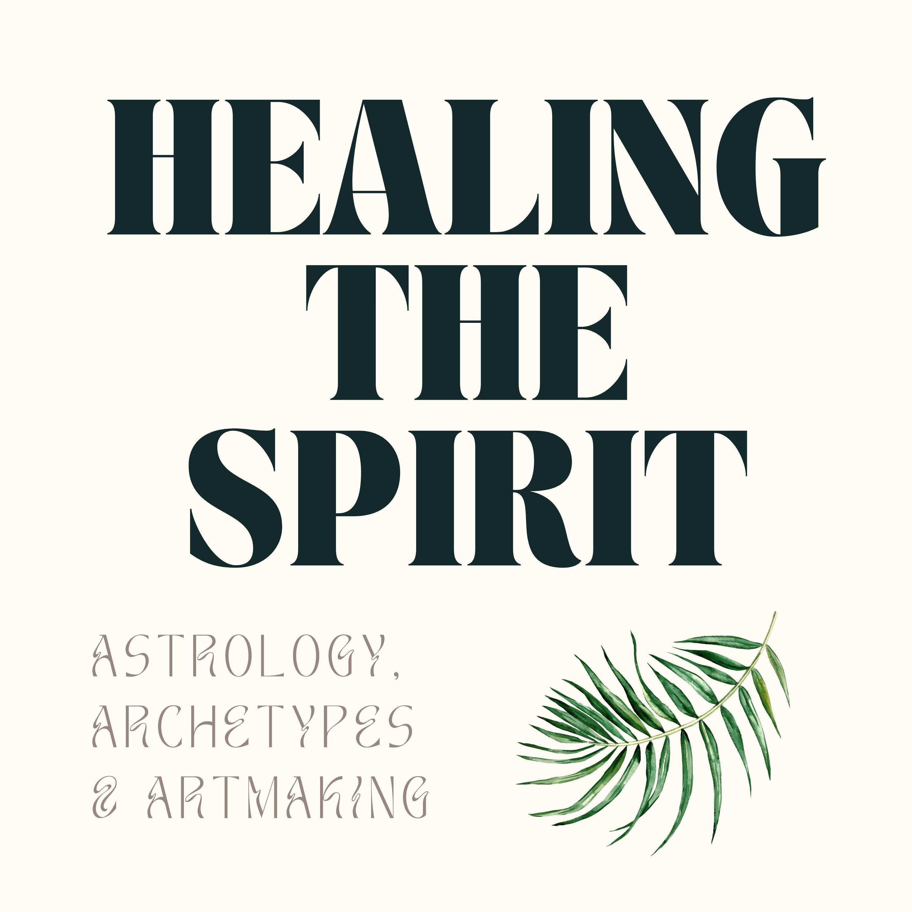 Healing The Spirit: Astrology, Archetypes & Artmaking 