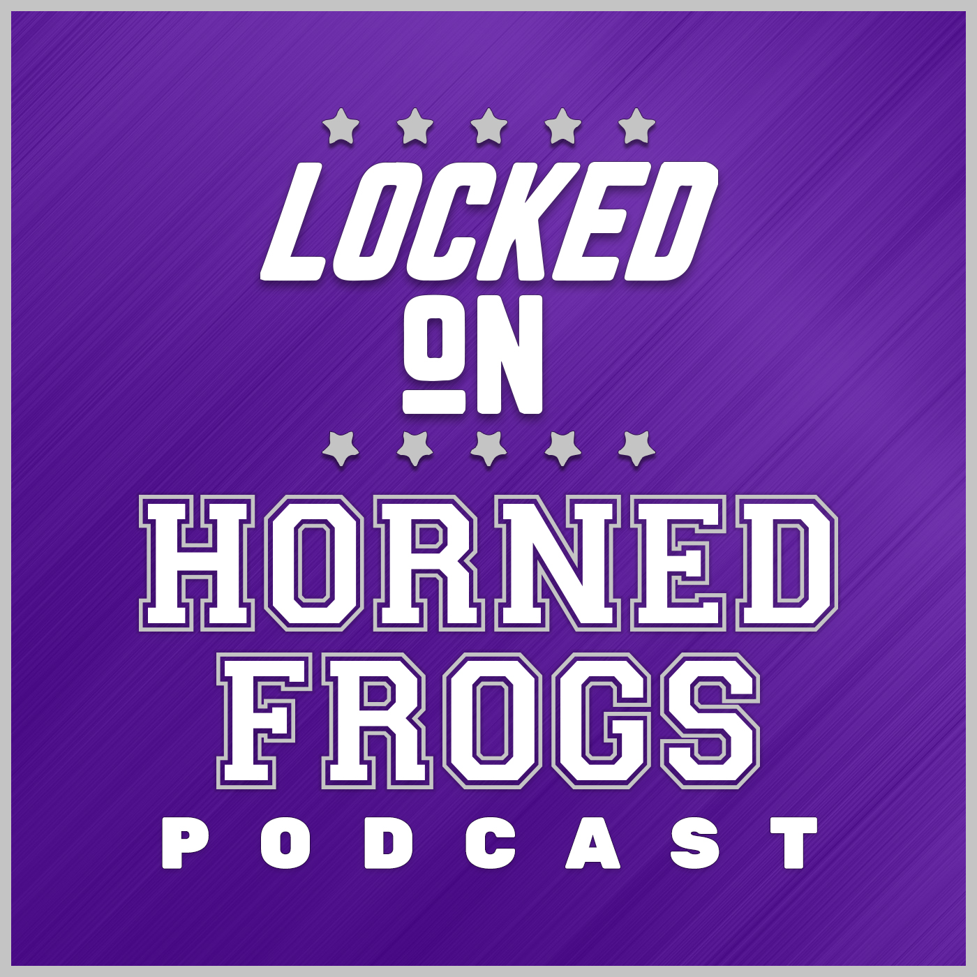 Locked On Horned Frogs - Daily Podcast On TCU Horned Frogs Football & Basketball 