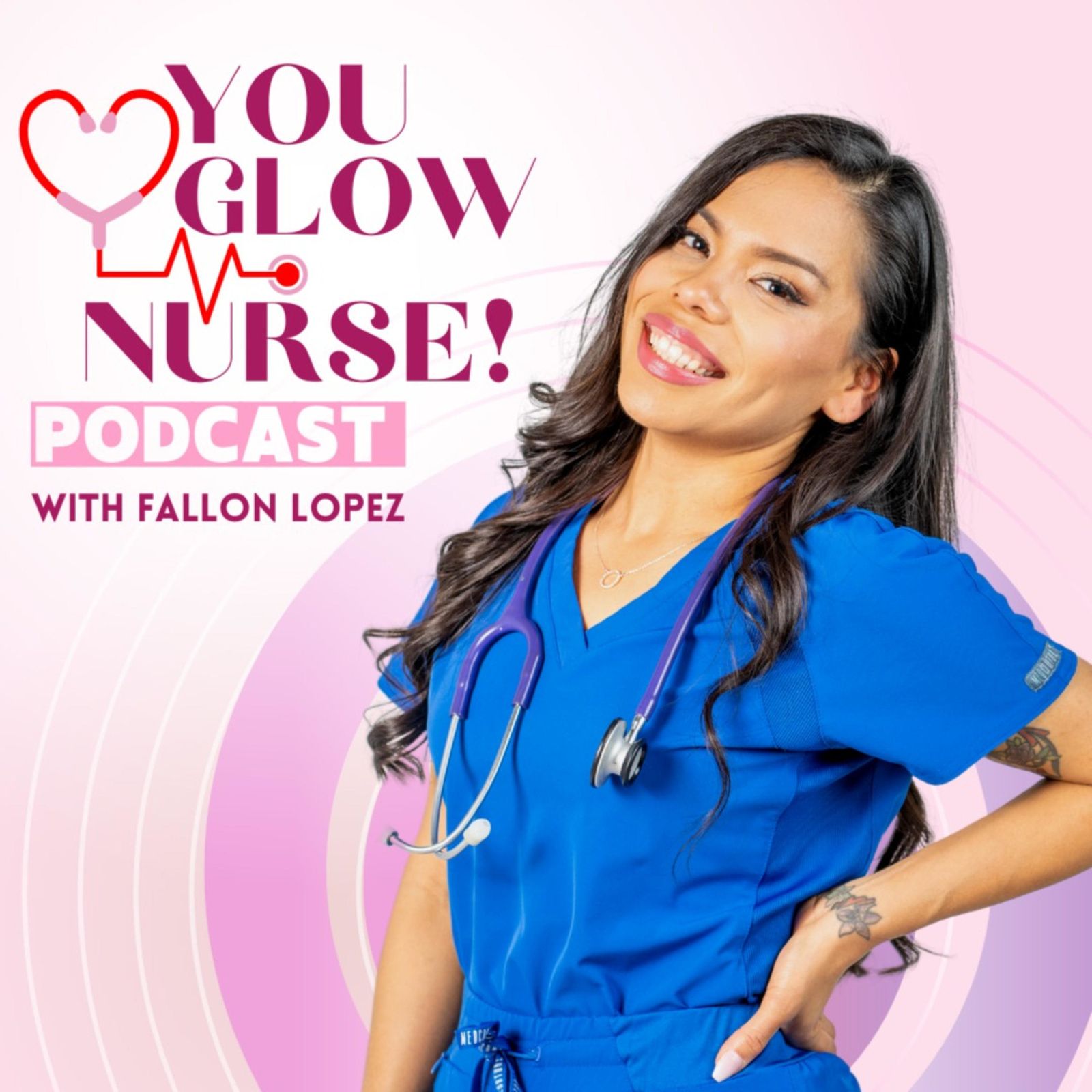 YOU GLOW NURSE! with Fallon A. Lopez BSN, RN, CHWC 