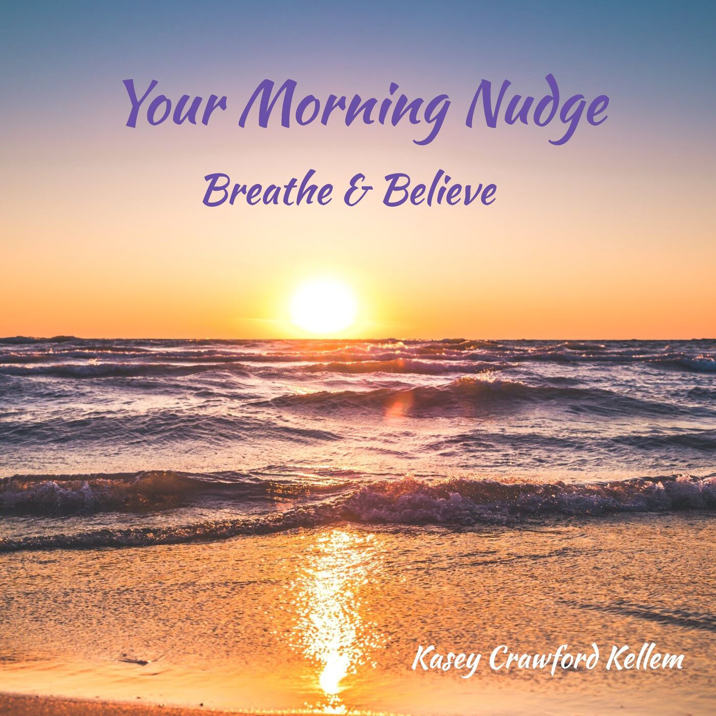 Your Morning Nudge: Breathe & Believe 