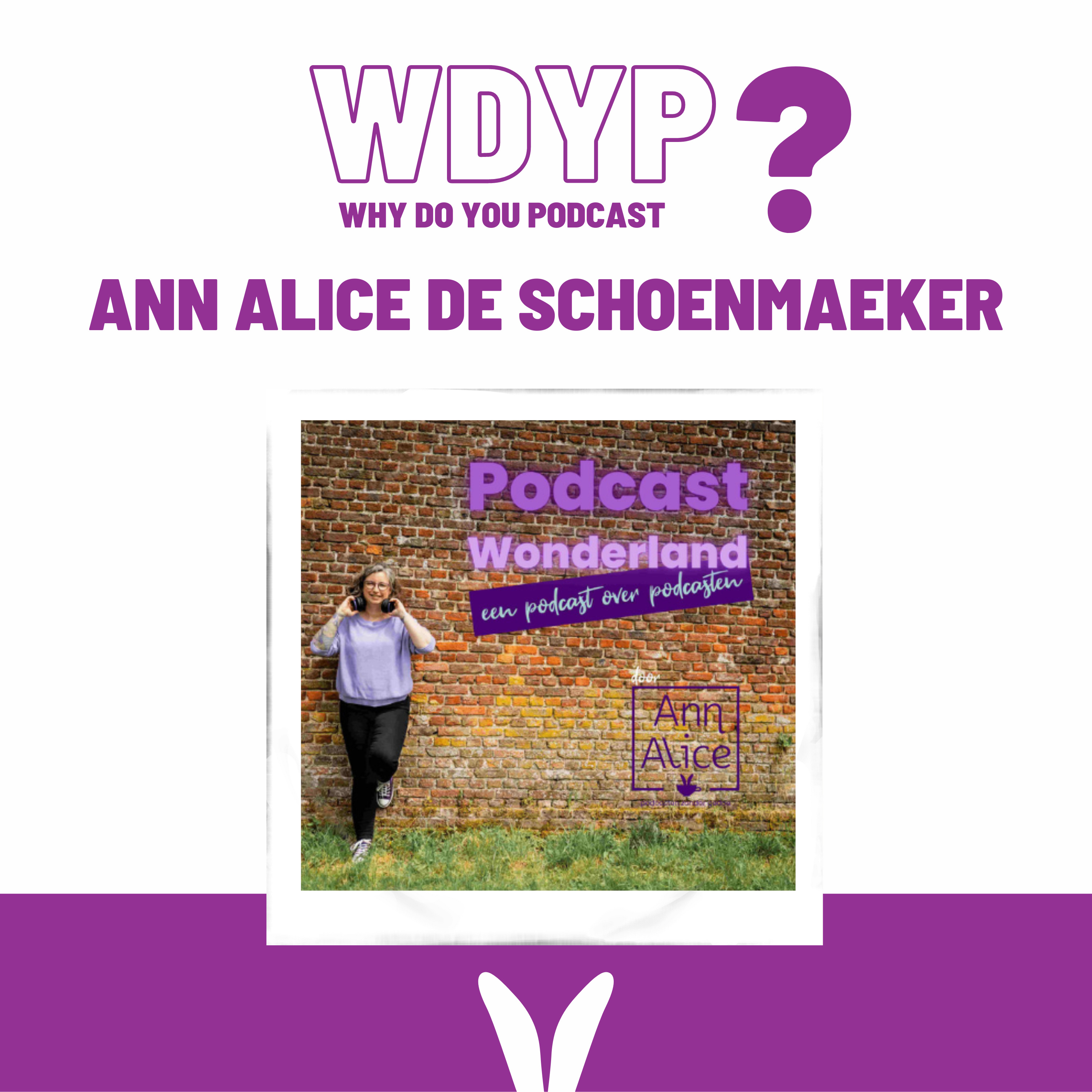 45. Ann Alice De Schoenmaeker - Podcast Wonderland & WDYP?