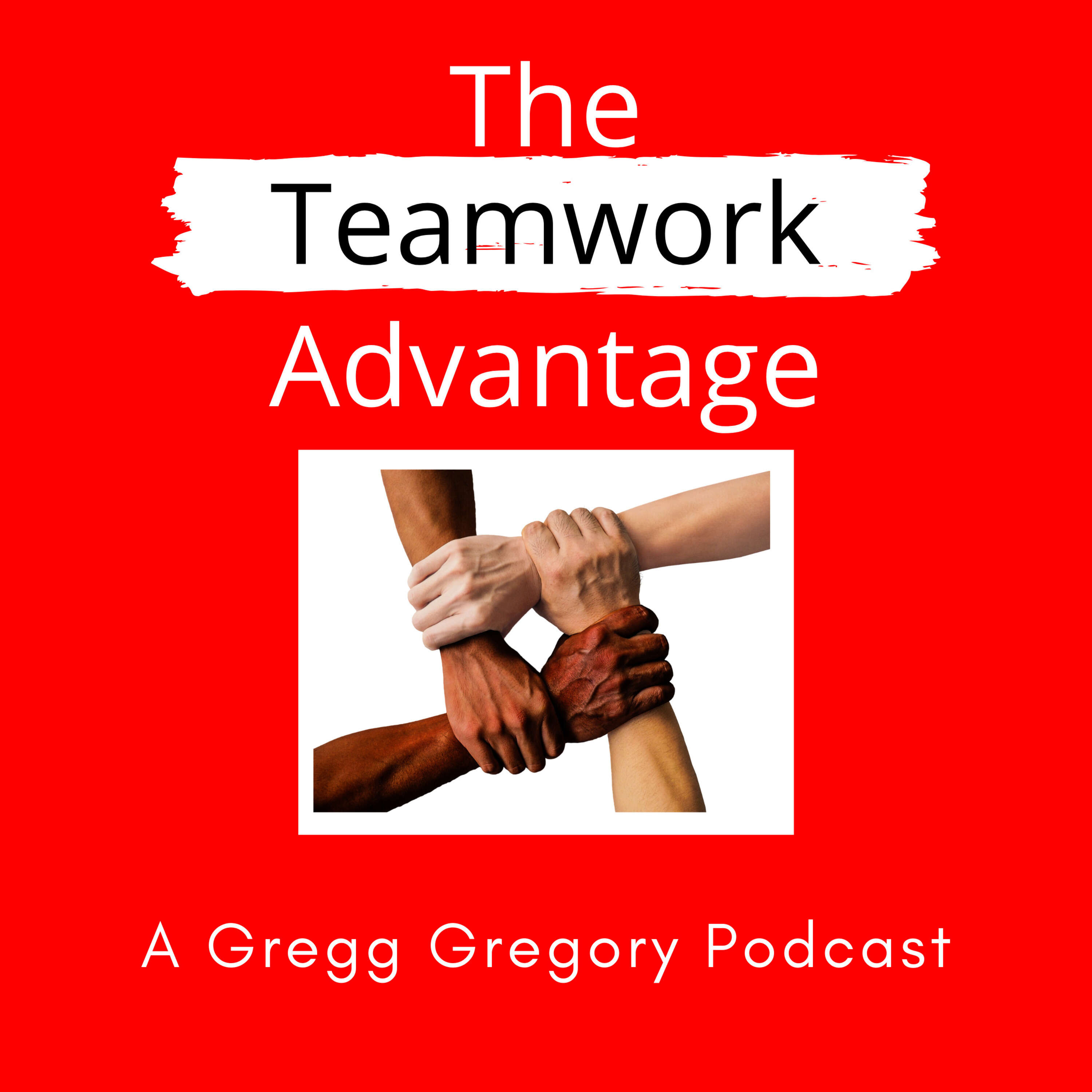 The Teamwork Advantage with Gregg Gregory 