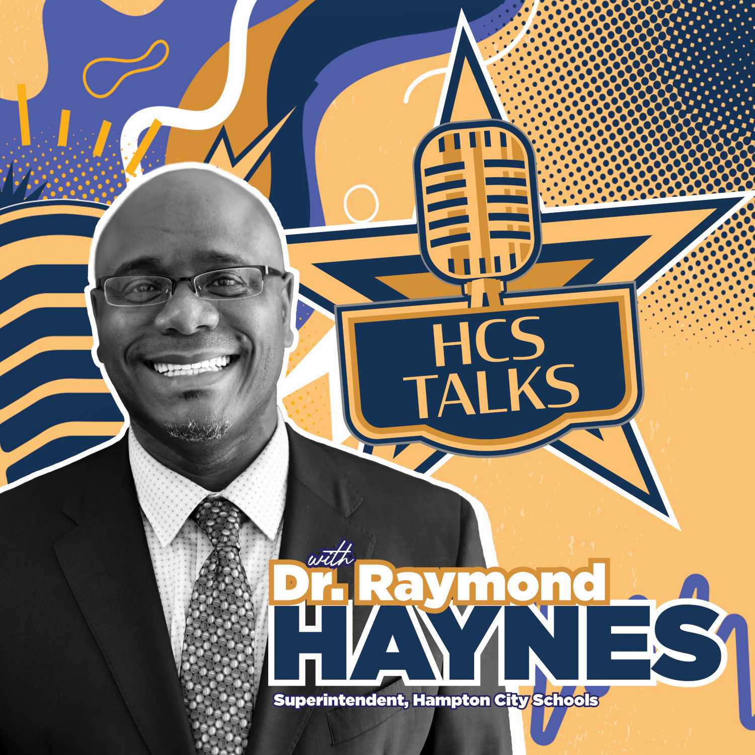 HCS Talks - featuring Superintendent, Dr. Raymond Haynes 