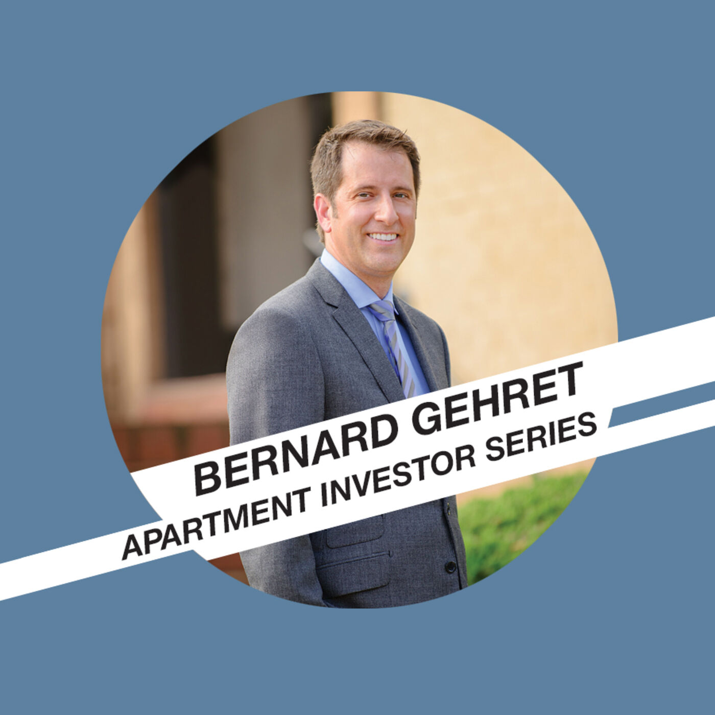 The Apartment Investor Series Podcast with Bernard Gehret 