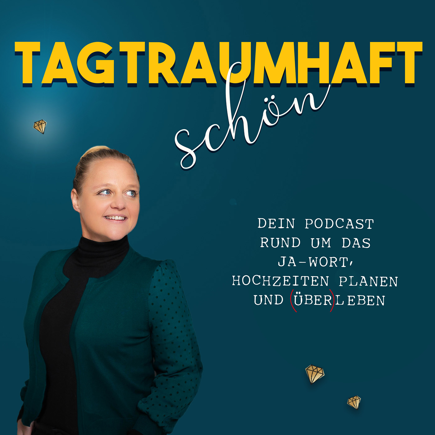 Tagtraumhaft schön - Der Podcast rund ums Ja-Wort, Hochzeiten planen und (Über)leben 