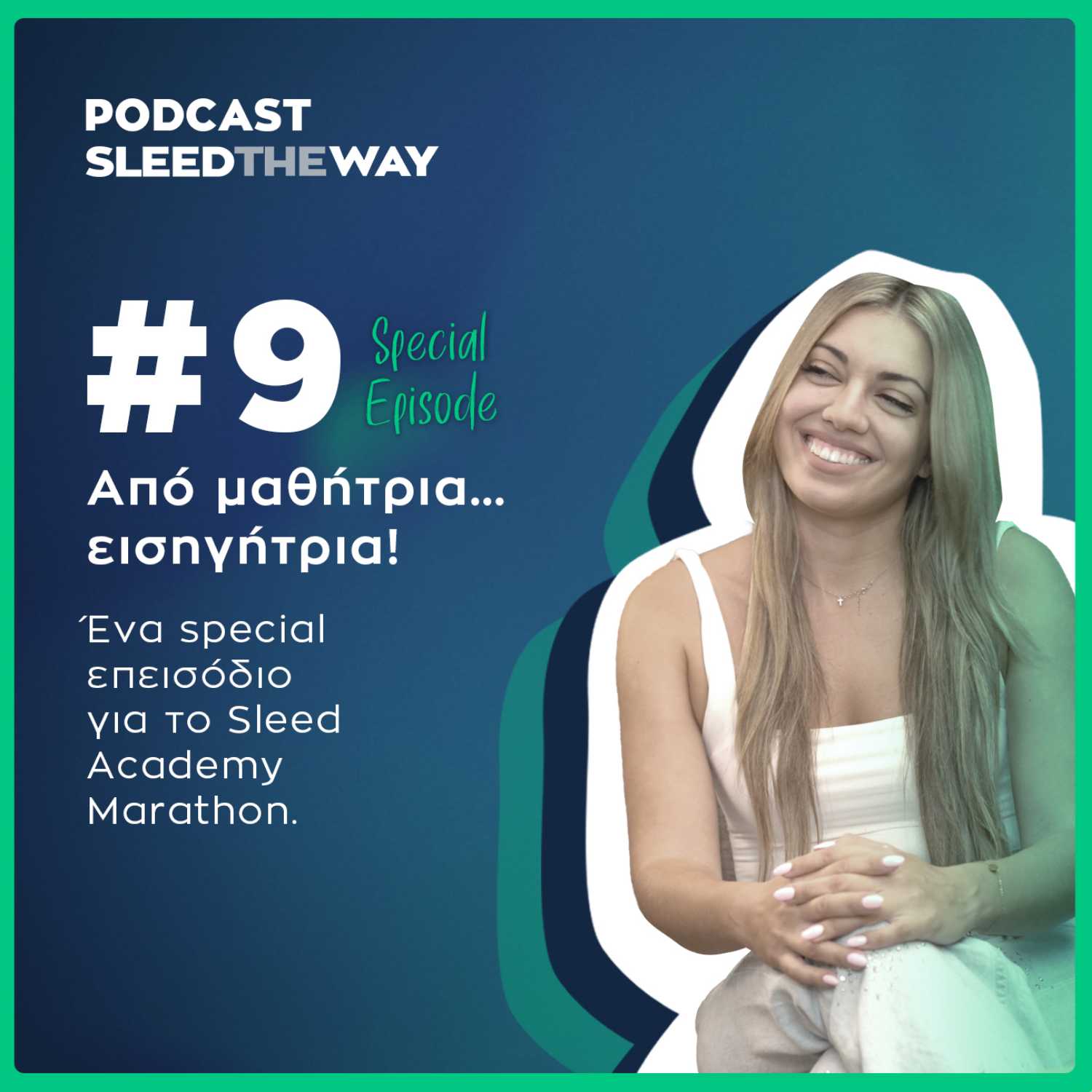 Sleed the Way #9 | (Special Episode) Από μαθήτρια… εισηγήτρια! Ένα special επεισόδιο για το Sleed Academy Marathon!