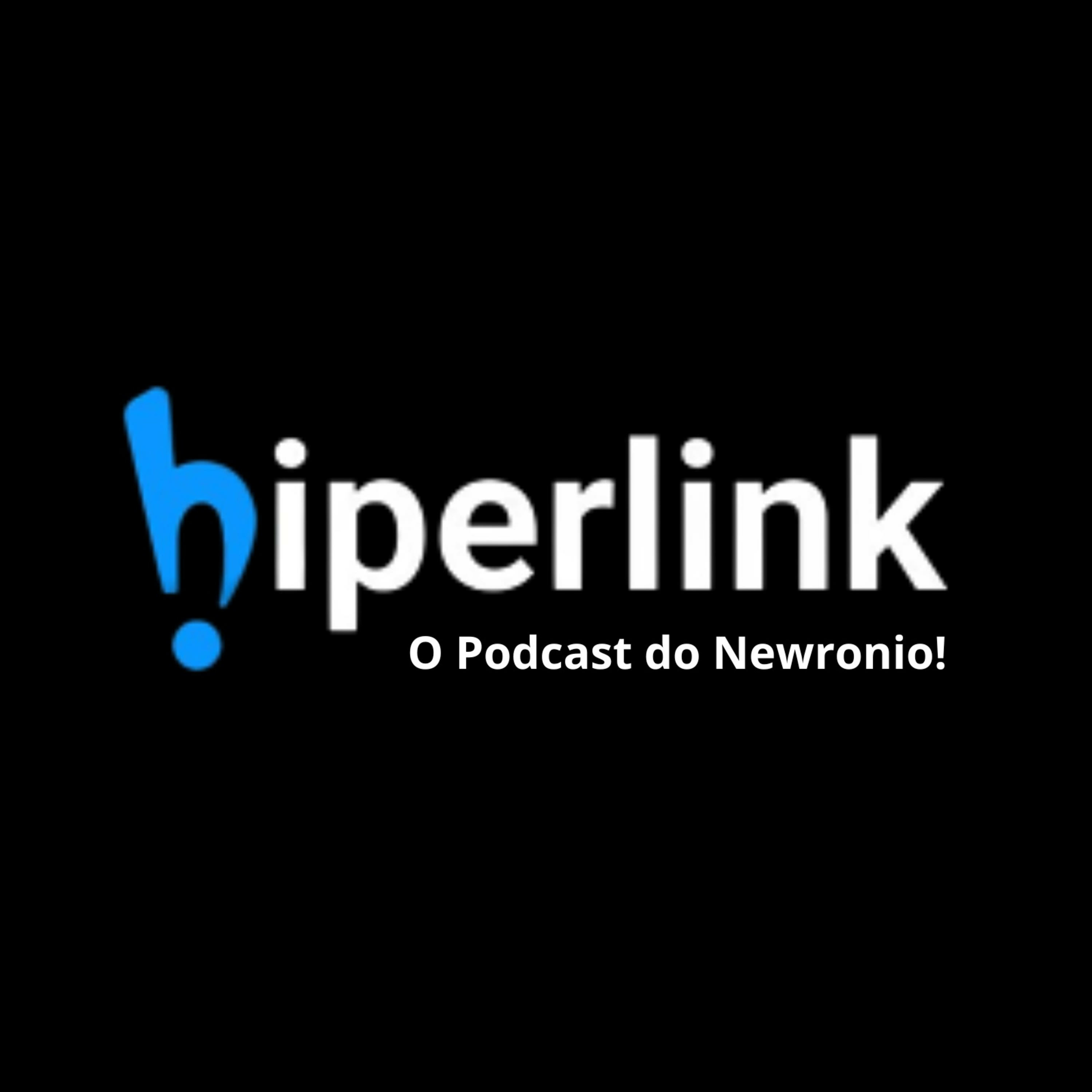 Hiperlink - O podcast do Newronio ESPM 