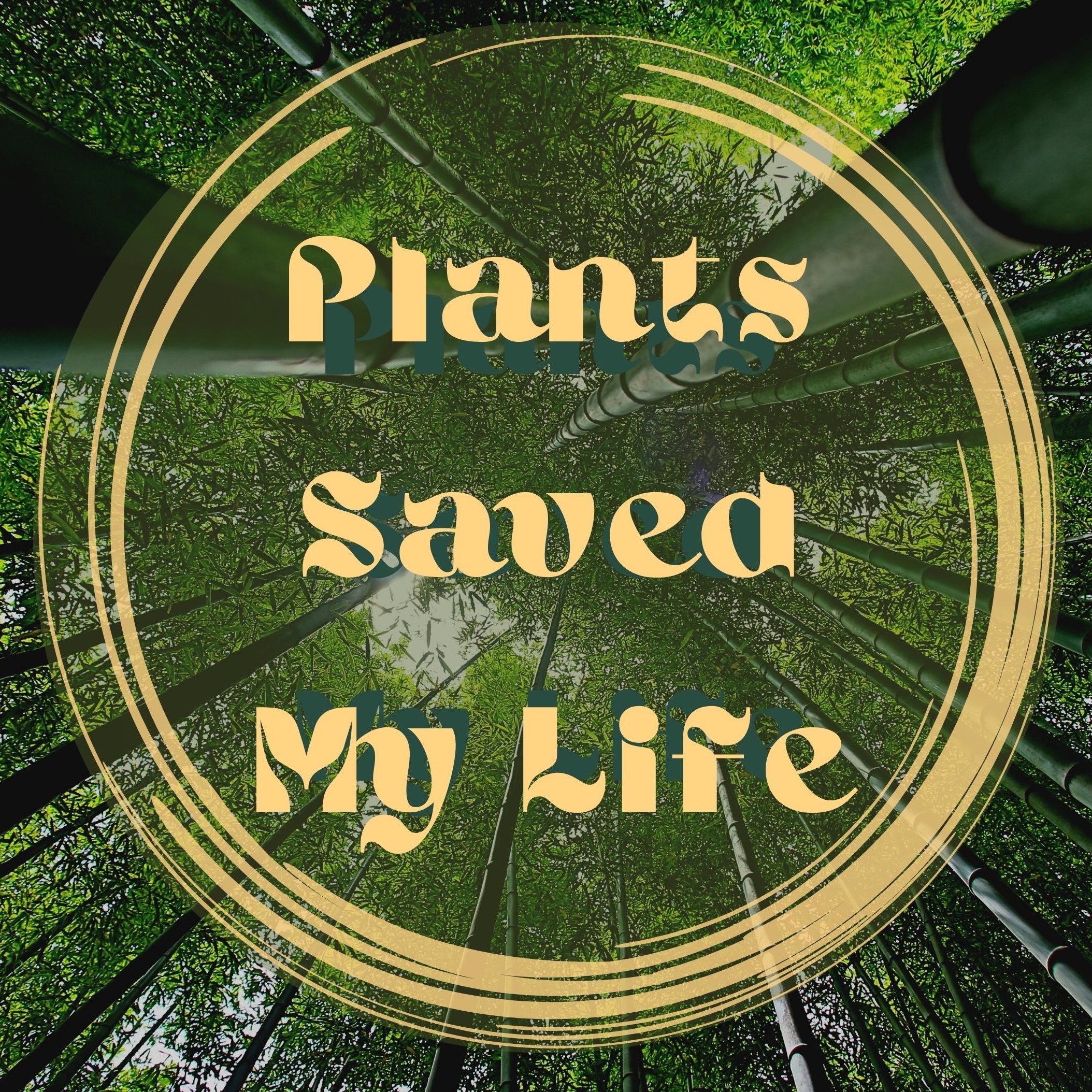 Plants Saved My Life 