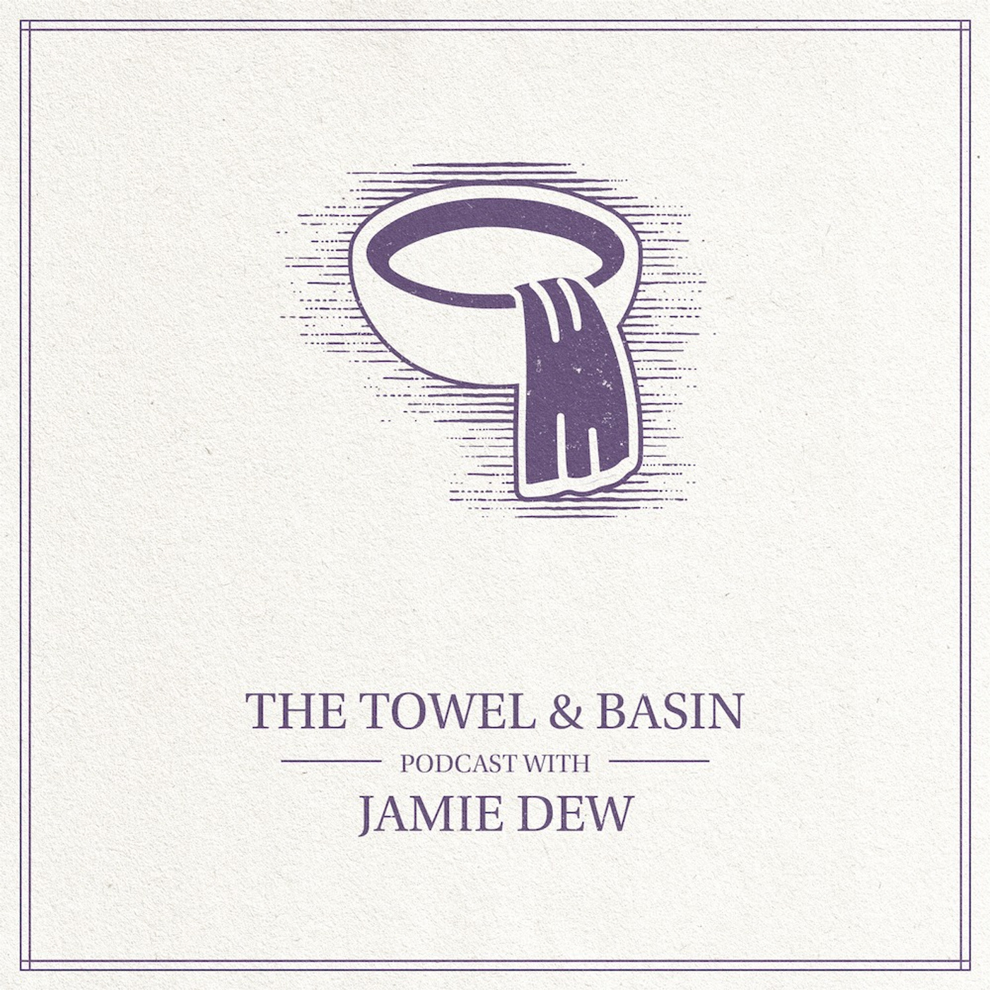 The Towel & Basin with Jamie Dew 