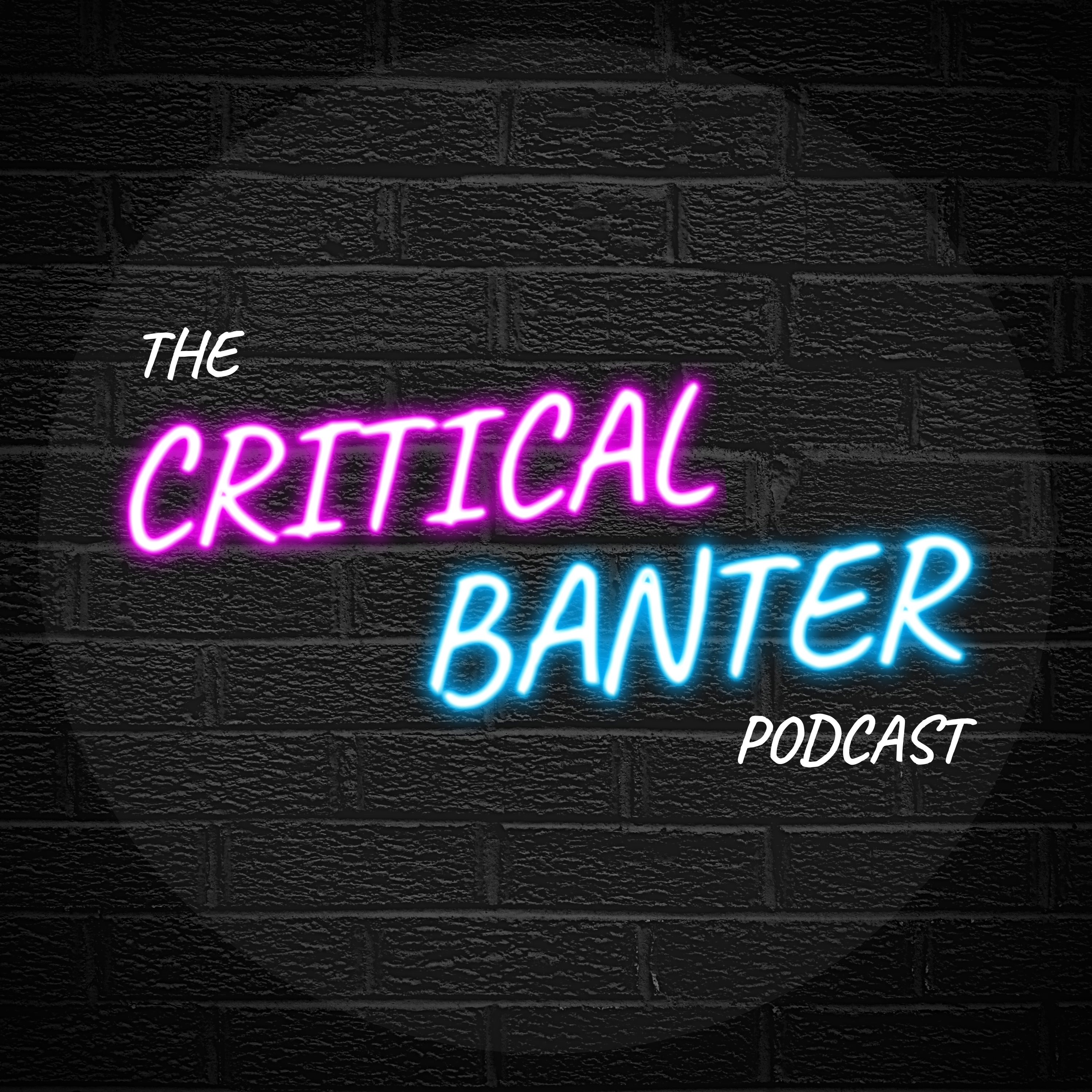 The Critical Banter Podcast 