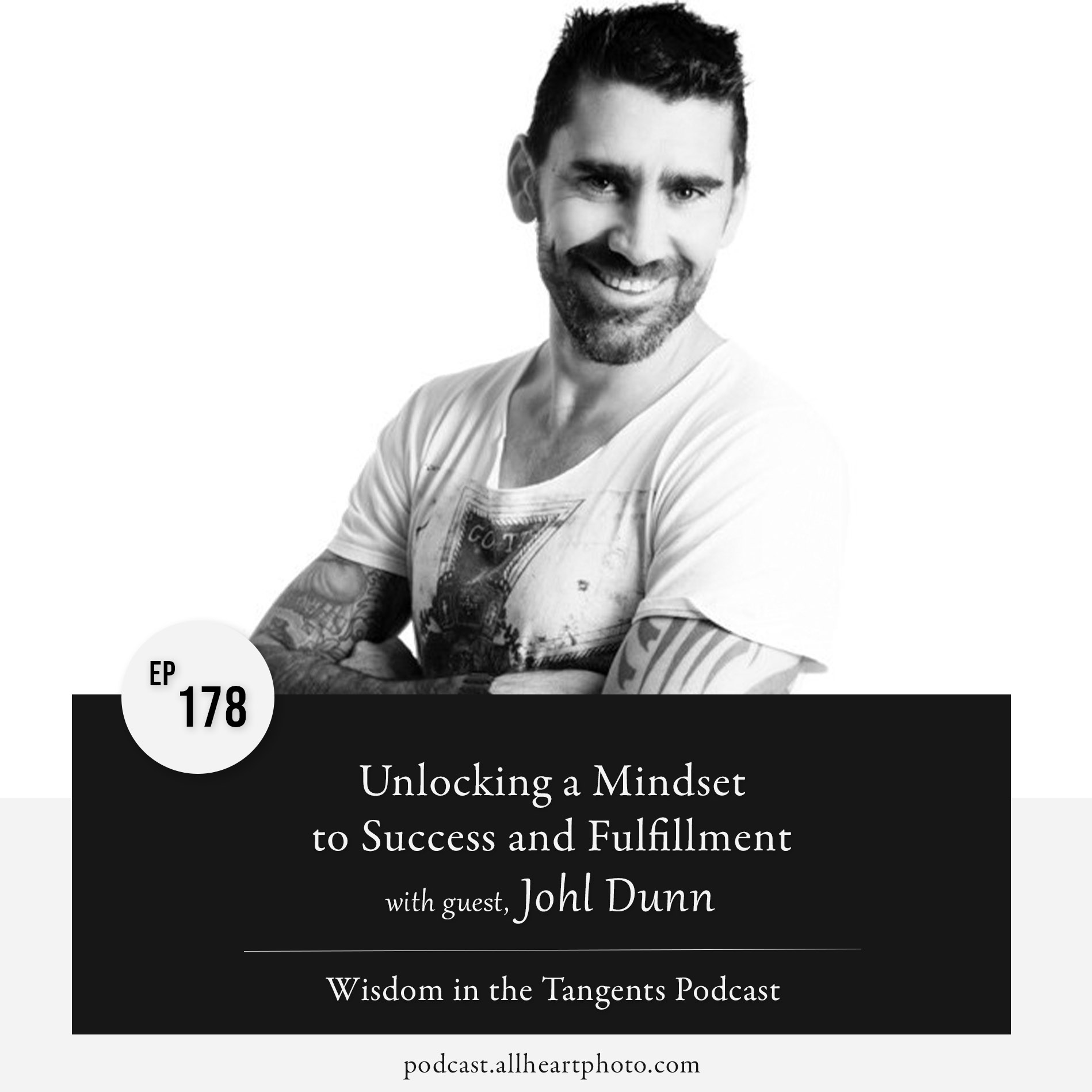 Unlocking Mindset to Fulfillment and Success with Johl Dunn | ep178