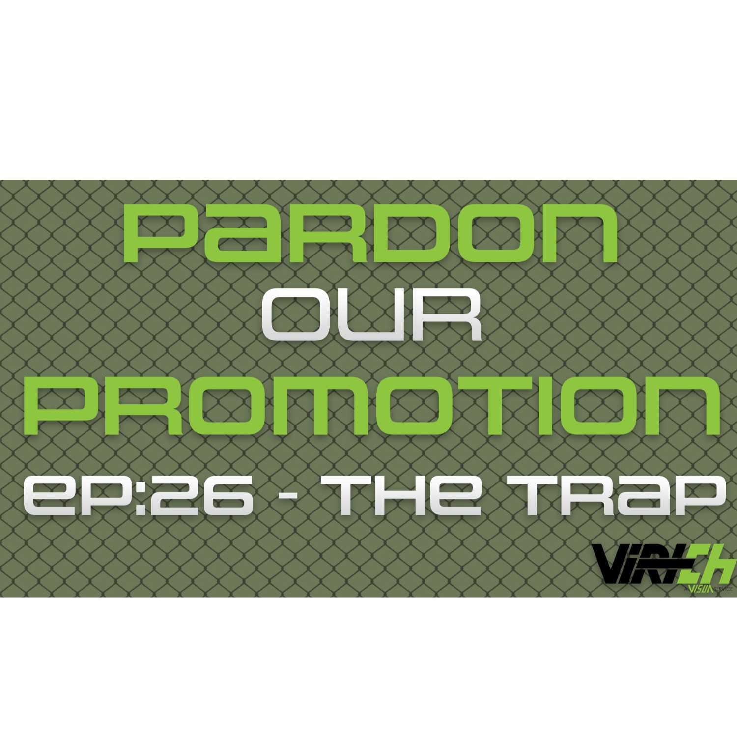 Pardon Our Promotion - Episode 26: The Trap