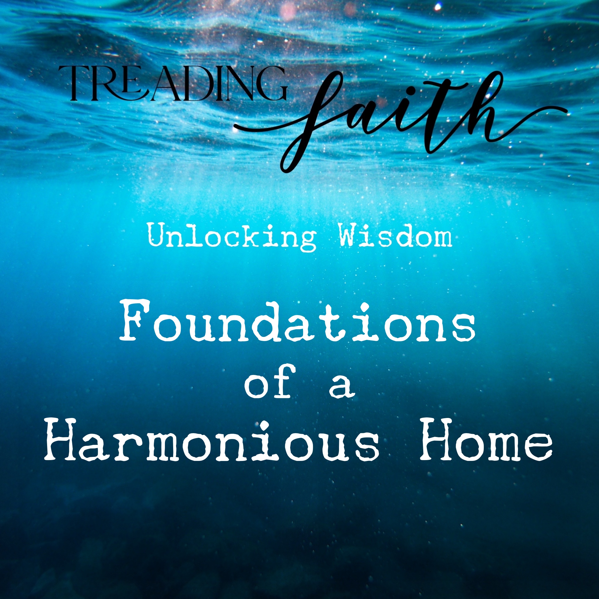 Proverbs E12 - Foundations of a Harmonious Home