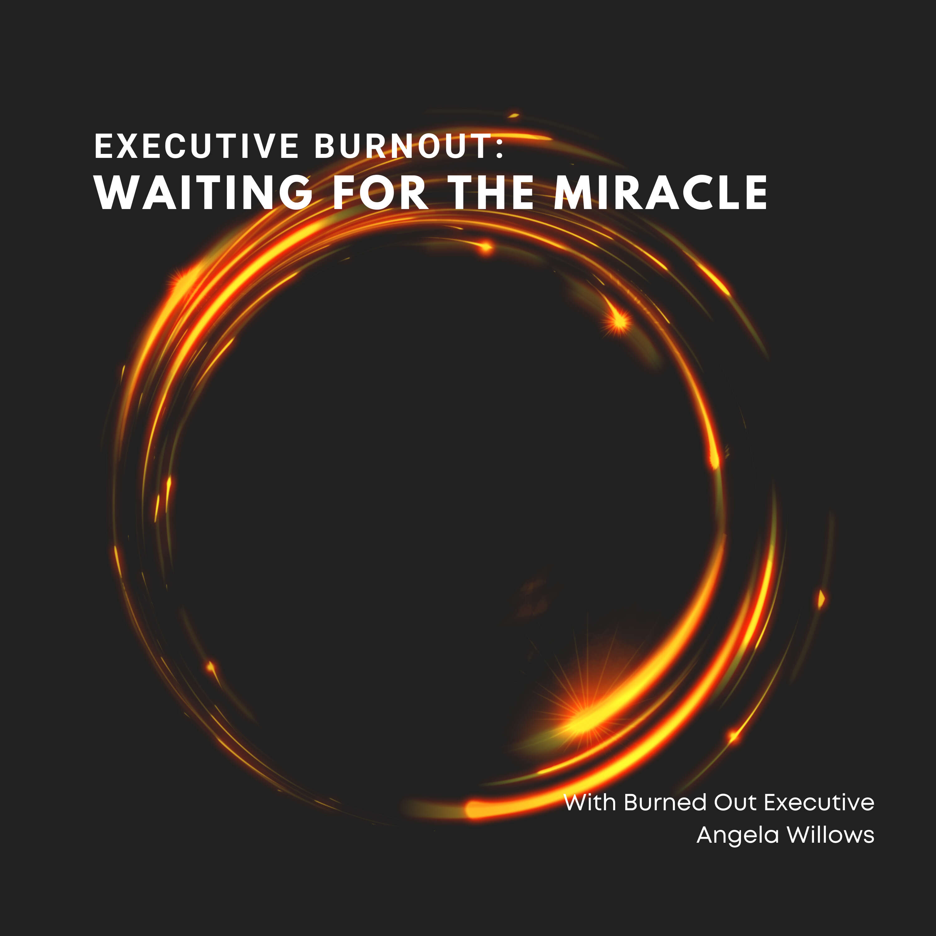 Executive Burnout:  Waiting for The Miracle 