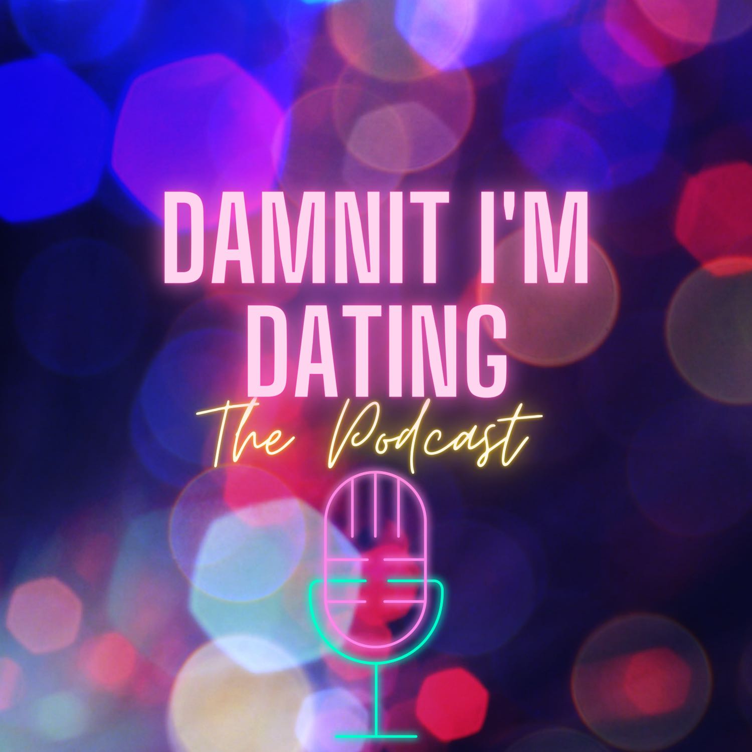 Damnit, I'm Dating! The Podcast 