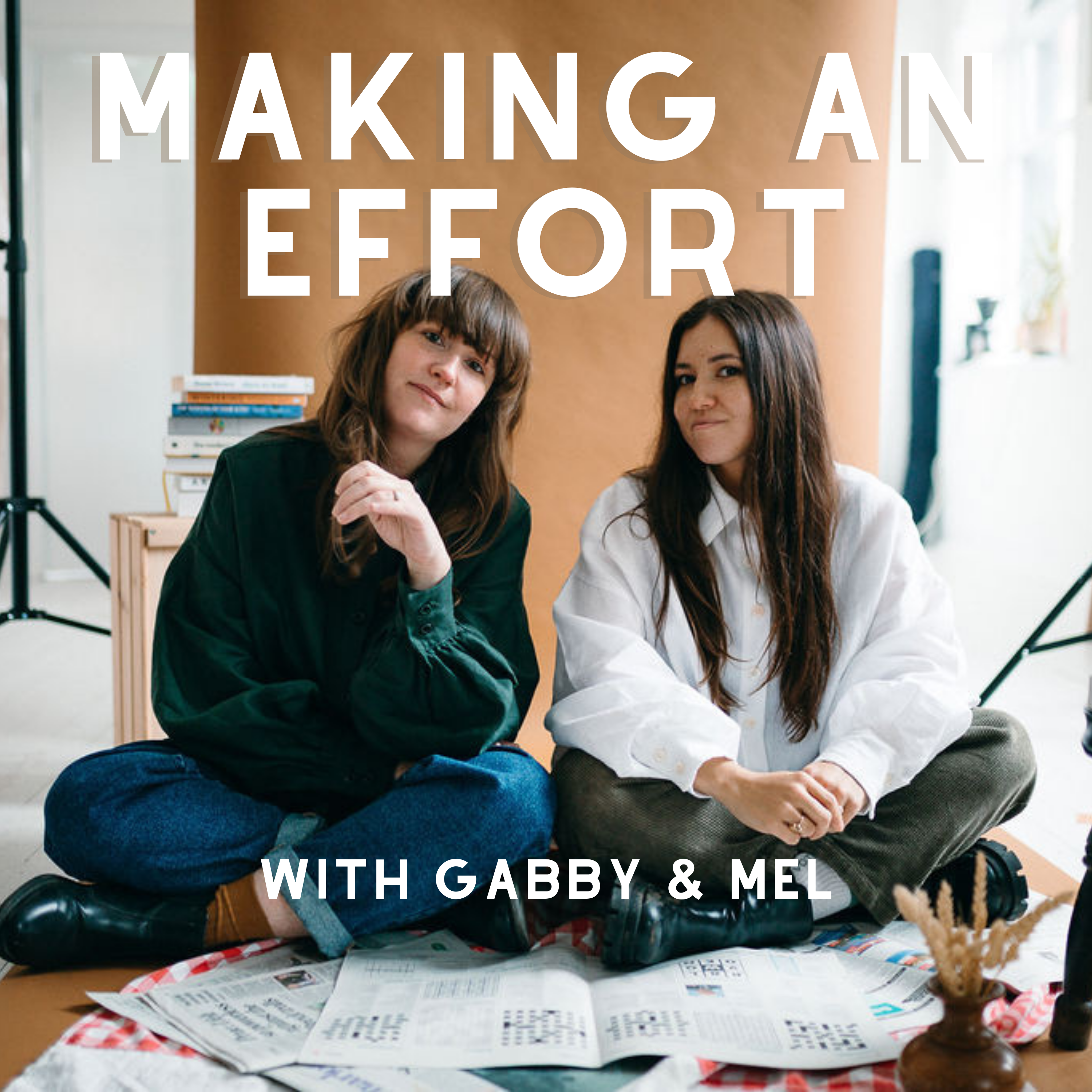 The Making An Effort Podcast with Gabby and Mel 