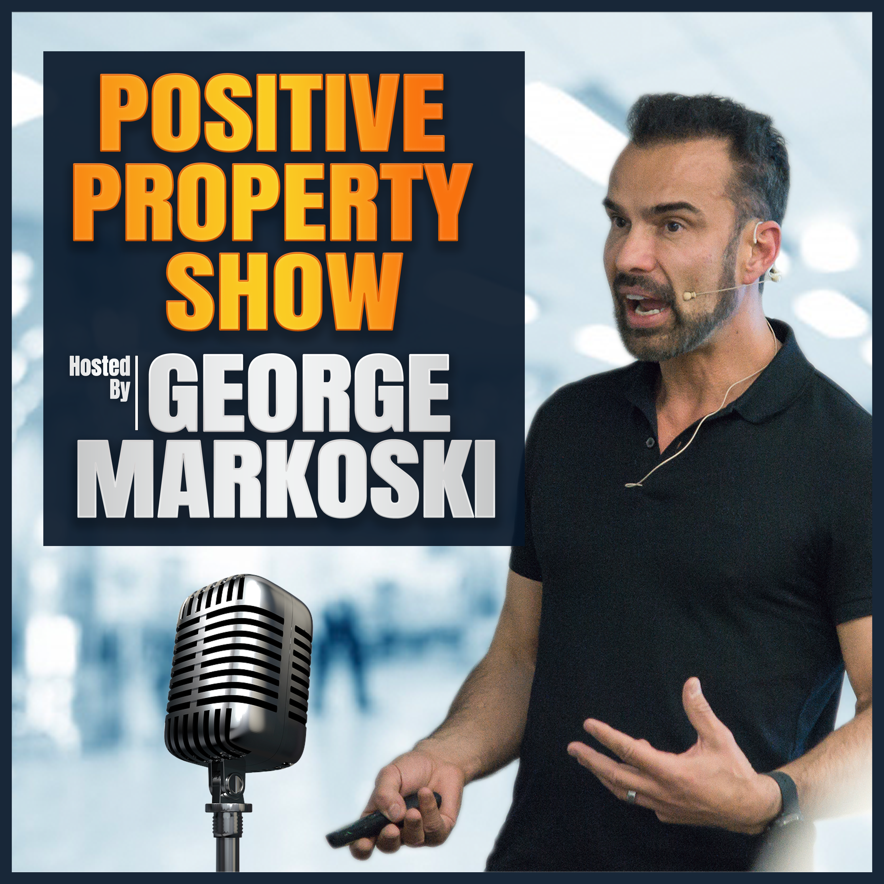 The Positive Property  Show with George Markoski 