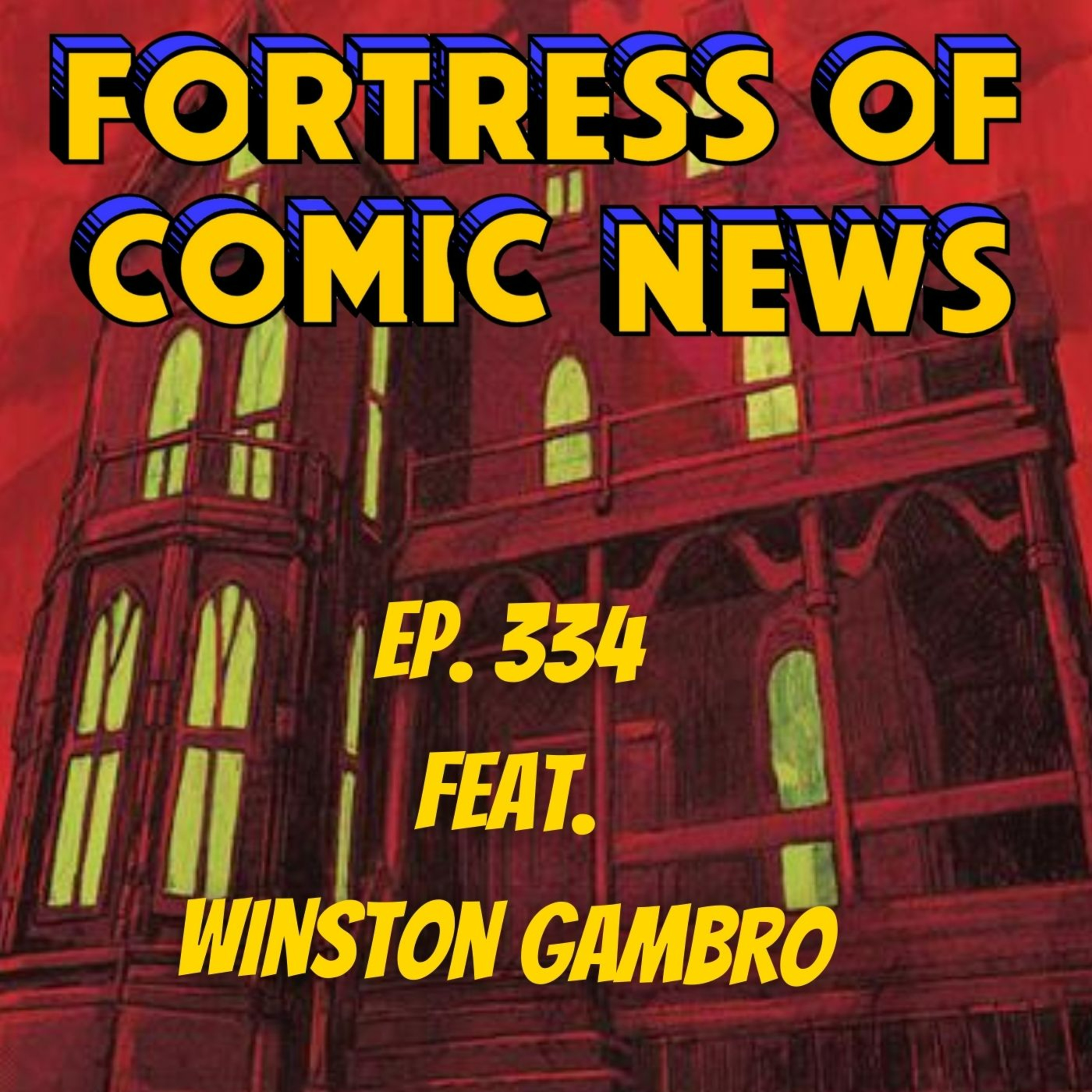 Fortress of Comic News Ep. 334 feat. Winston Gambro