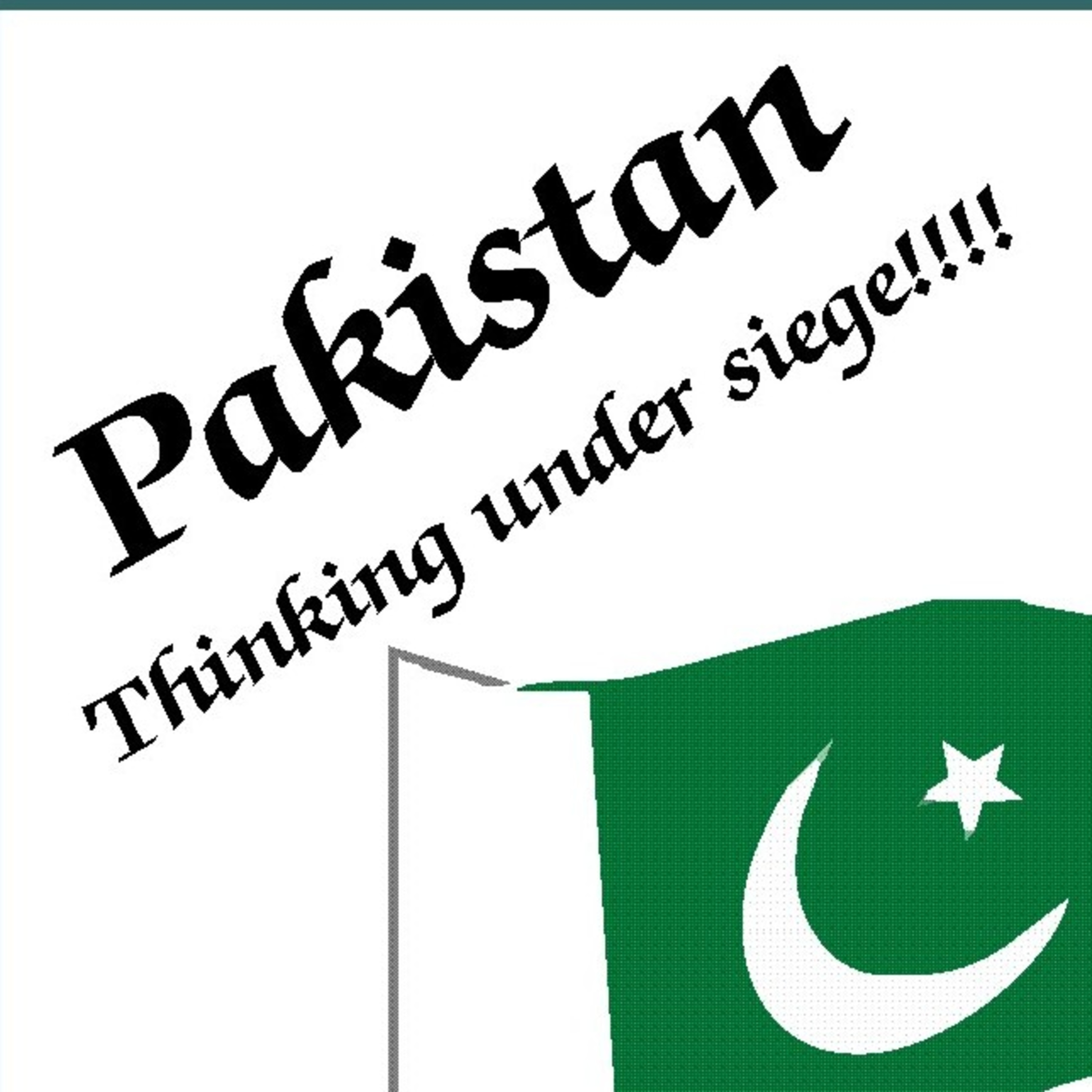 Pakistan, Thinking under Siege 