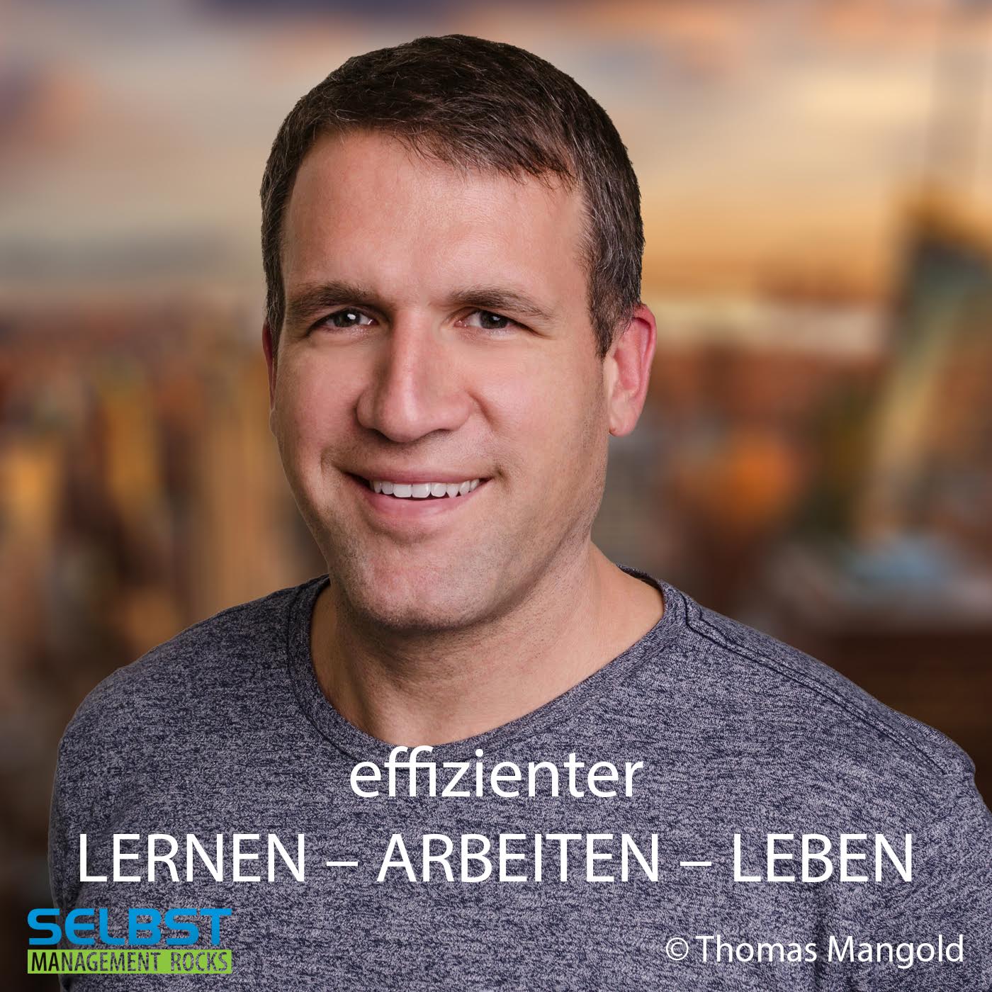 Effizienter Lernen - Arbeiten - Leben! Der Selbstmanagement und Zeitmanagement Podcast! 