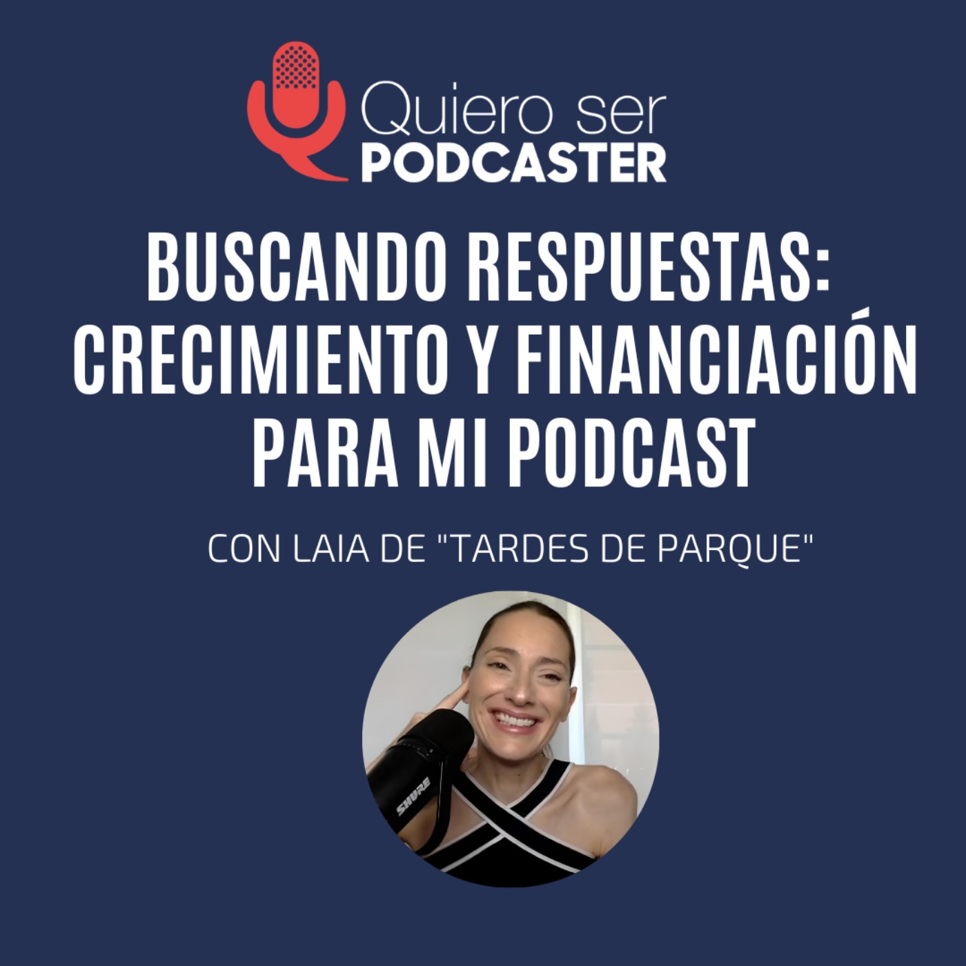 Buscando respuestas: crecimiento y financiación para mi podcast, con Laia de "Tardes de parque"