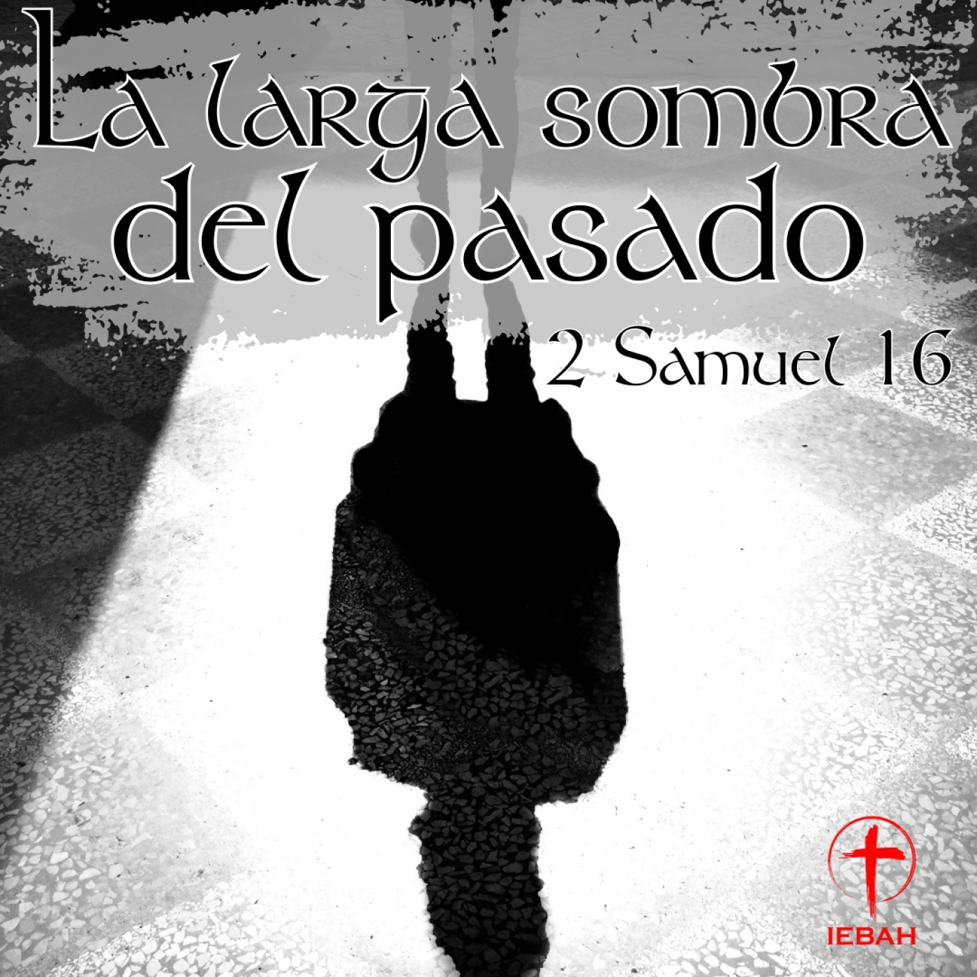 La larga sombra del pasado. 2 Samuel 16