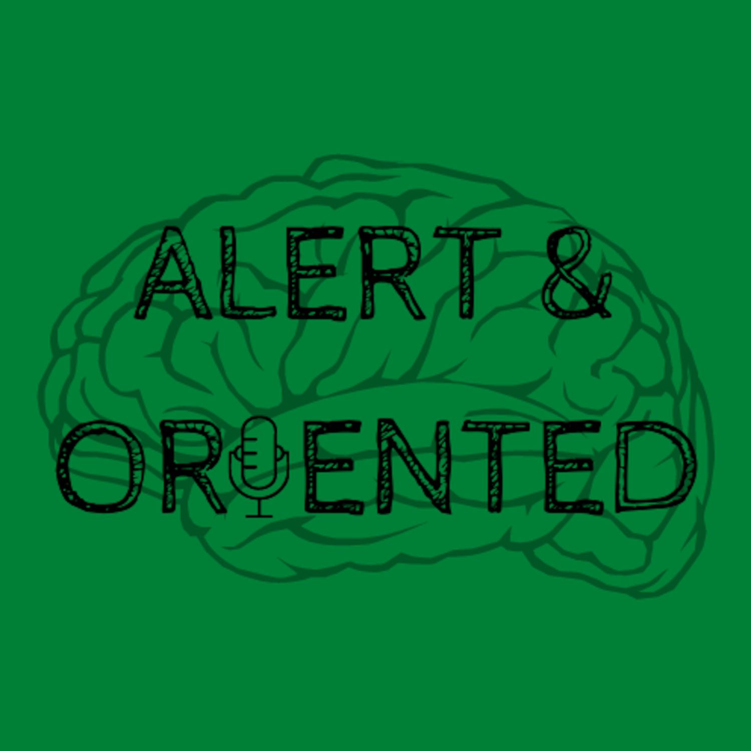 Alert and Oriented 