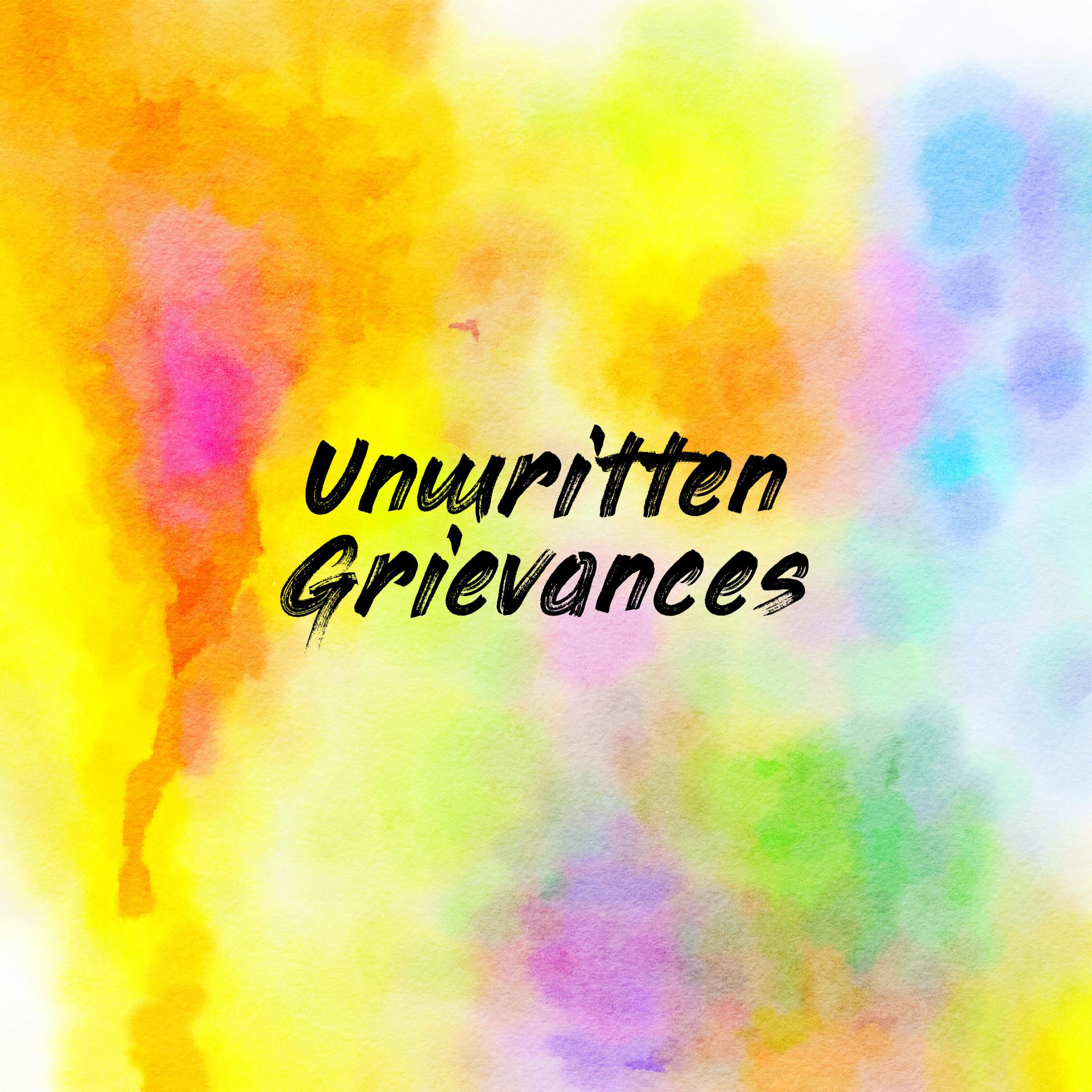 Unwritten Grievances 