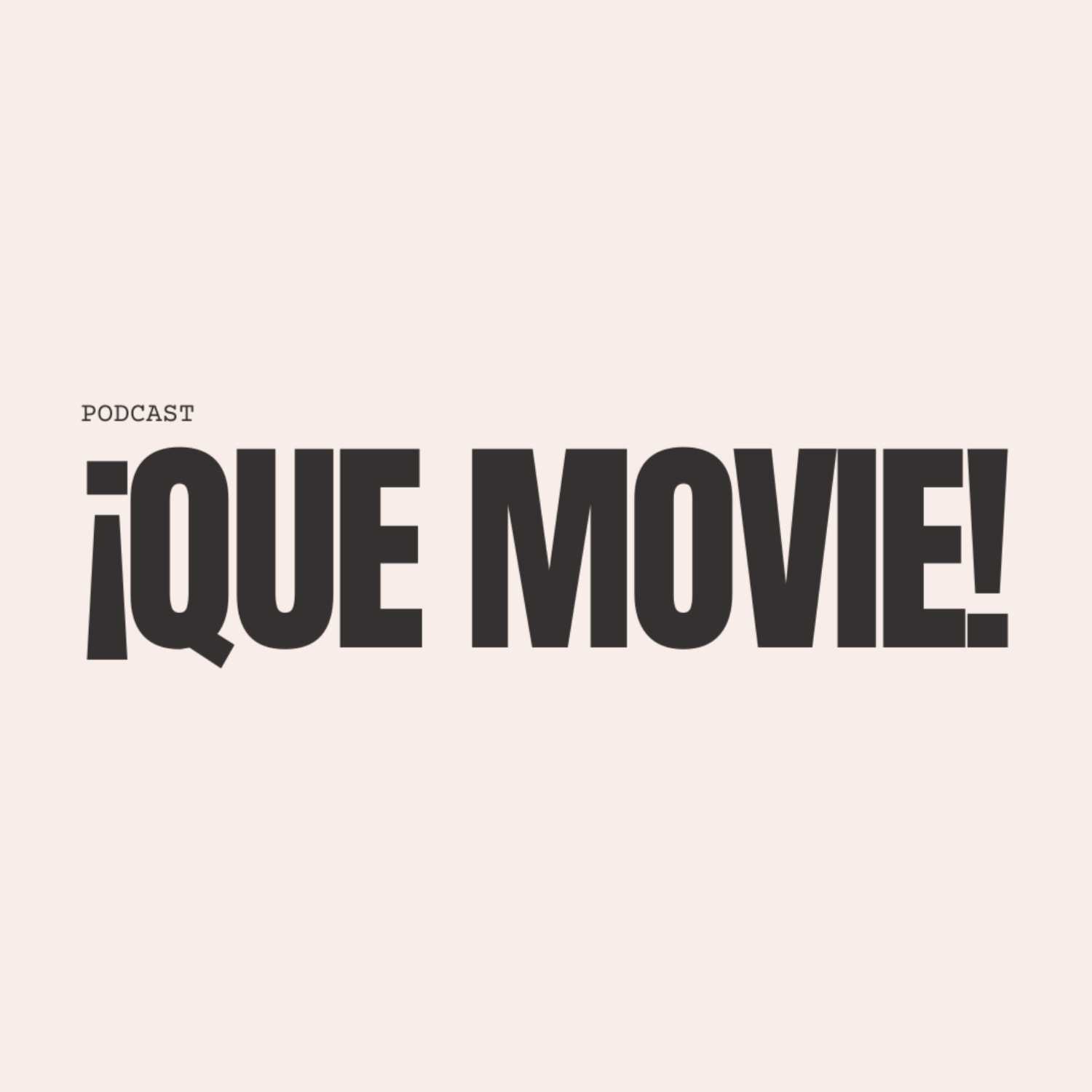 ¡QUÉ MOVIE! PODCAST 