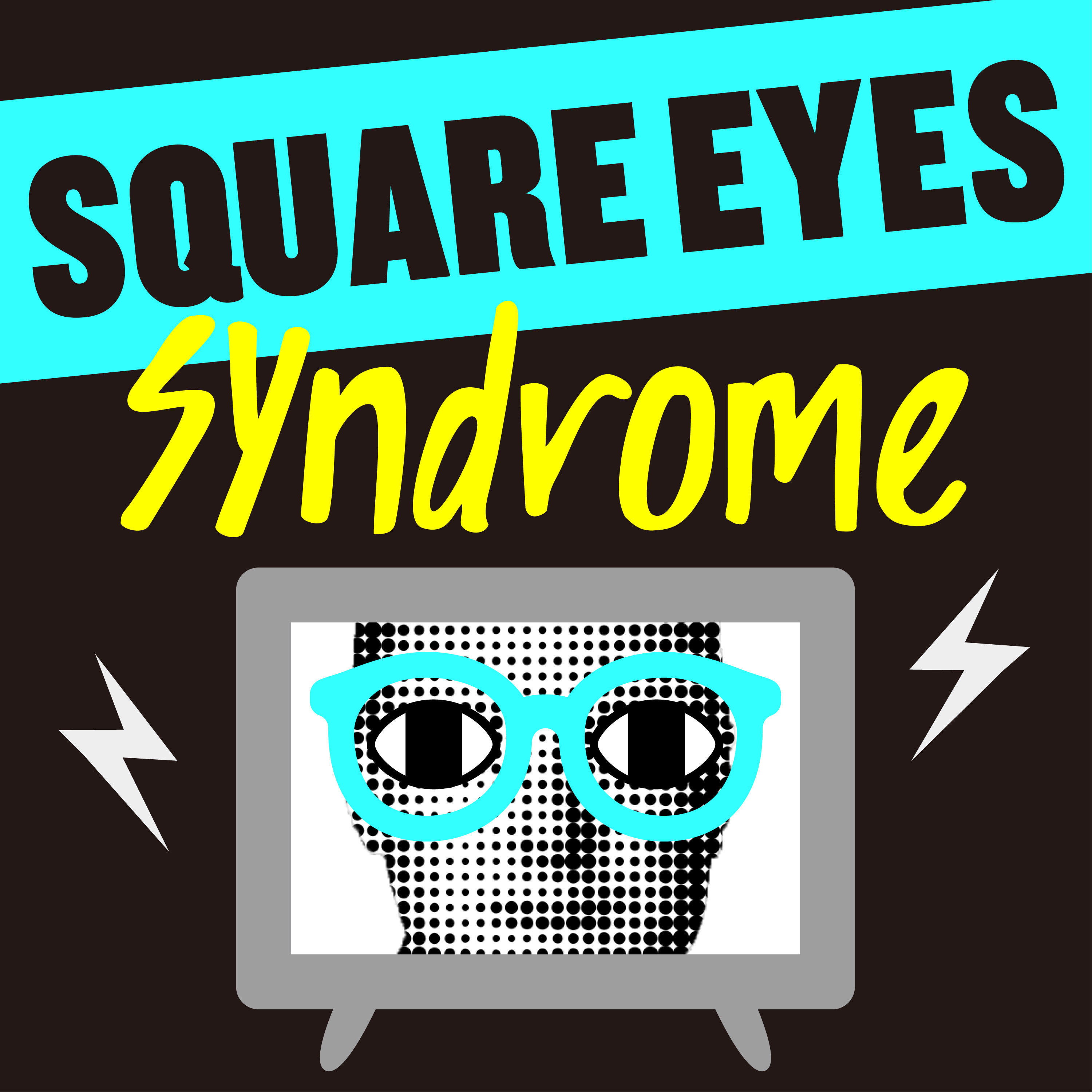 Square Eyes Syndrome 