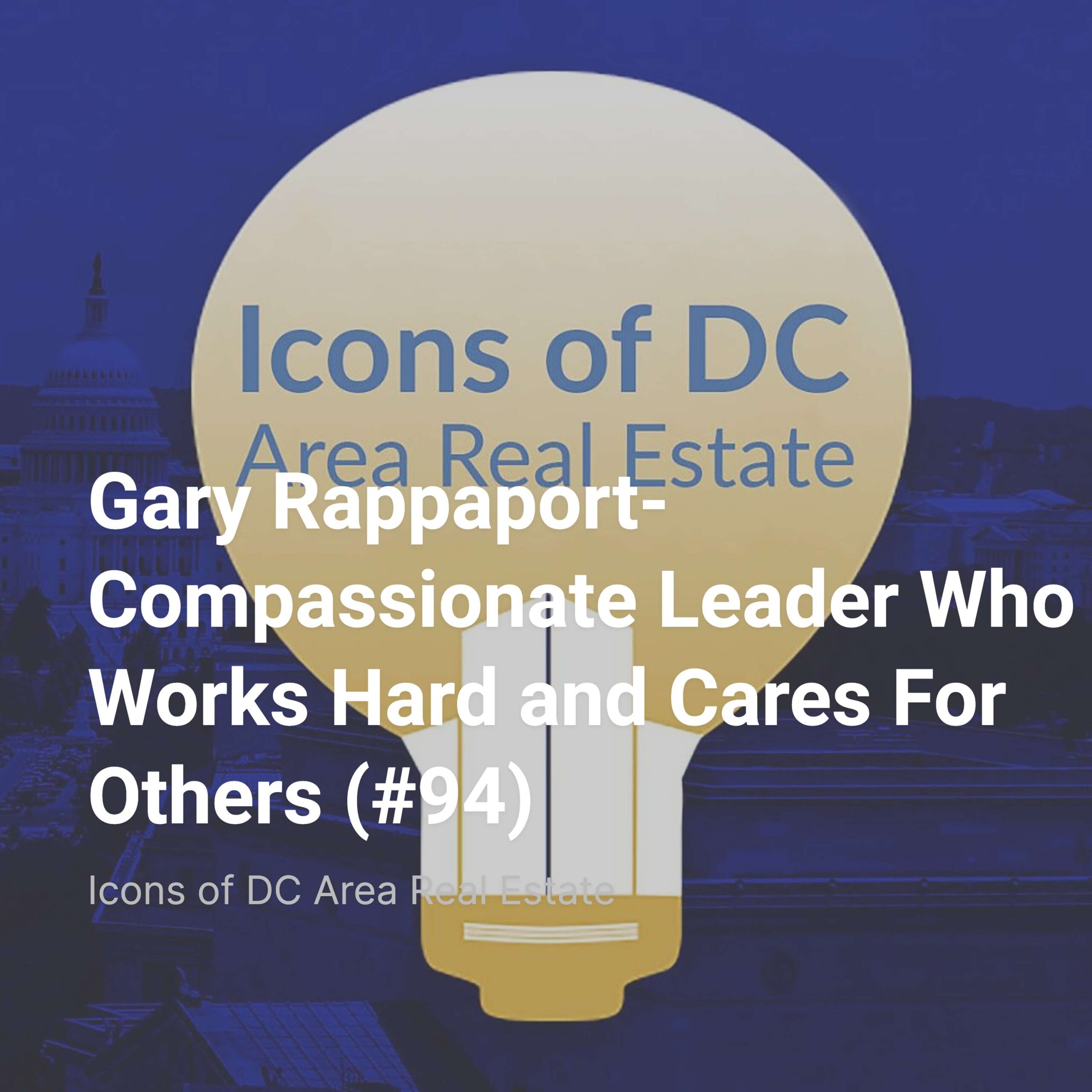 ⁣Gary Rappaport- Compassionate Leader Who Works Hard and Cares For Others (#94)