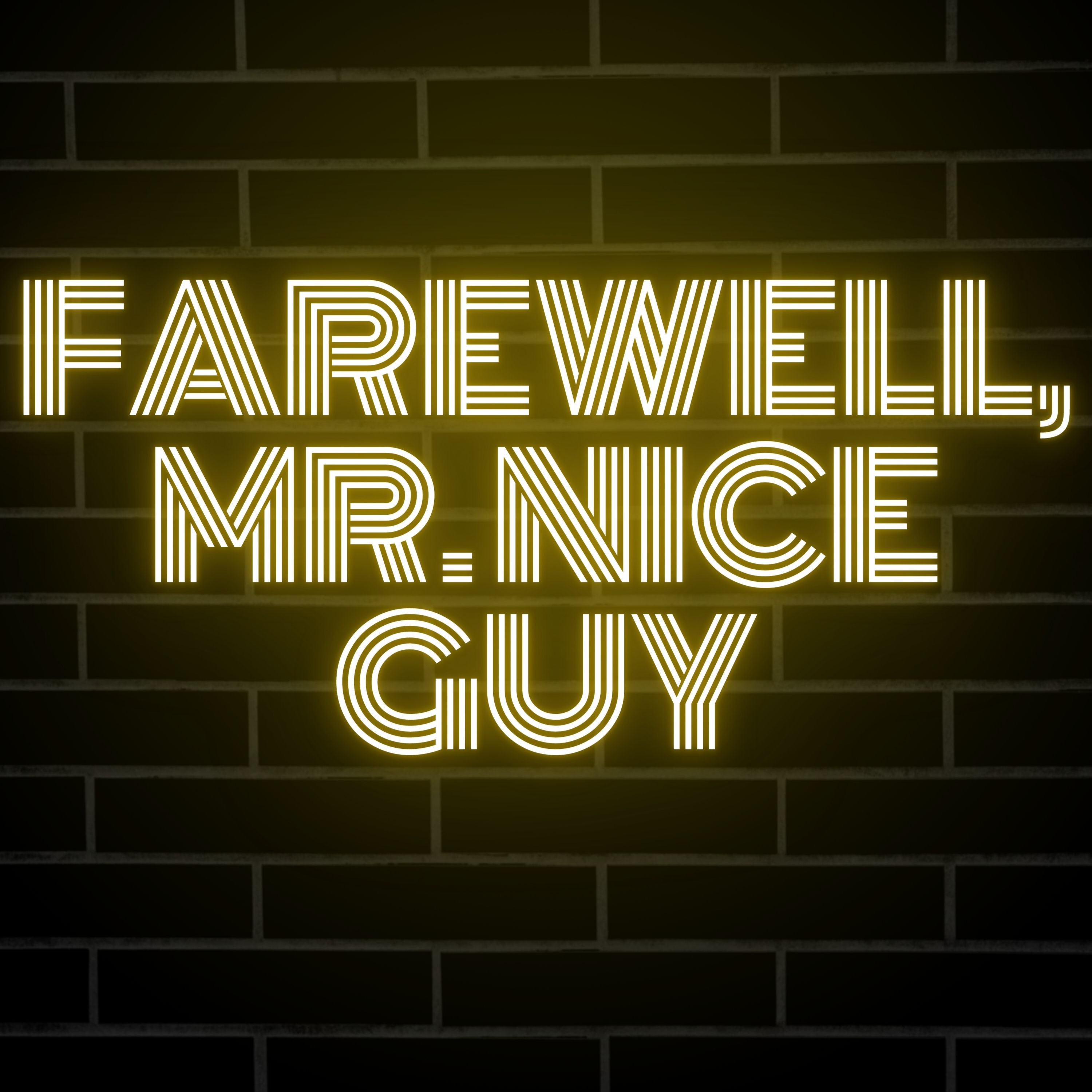 Farewell, Mr. Nice Guy Podcast