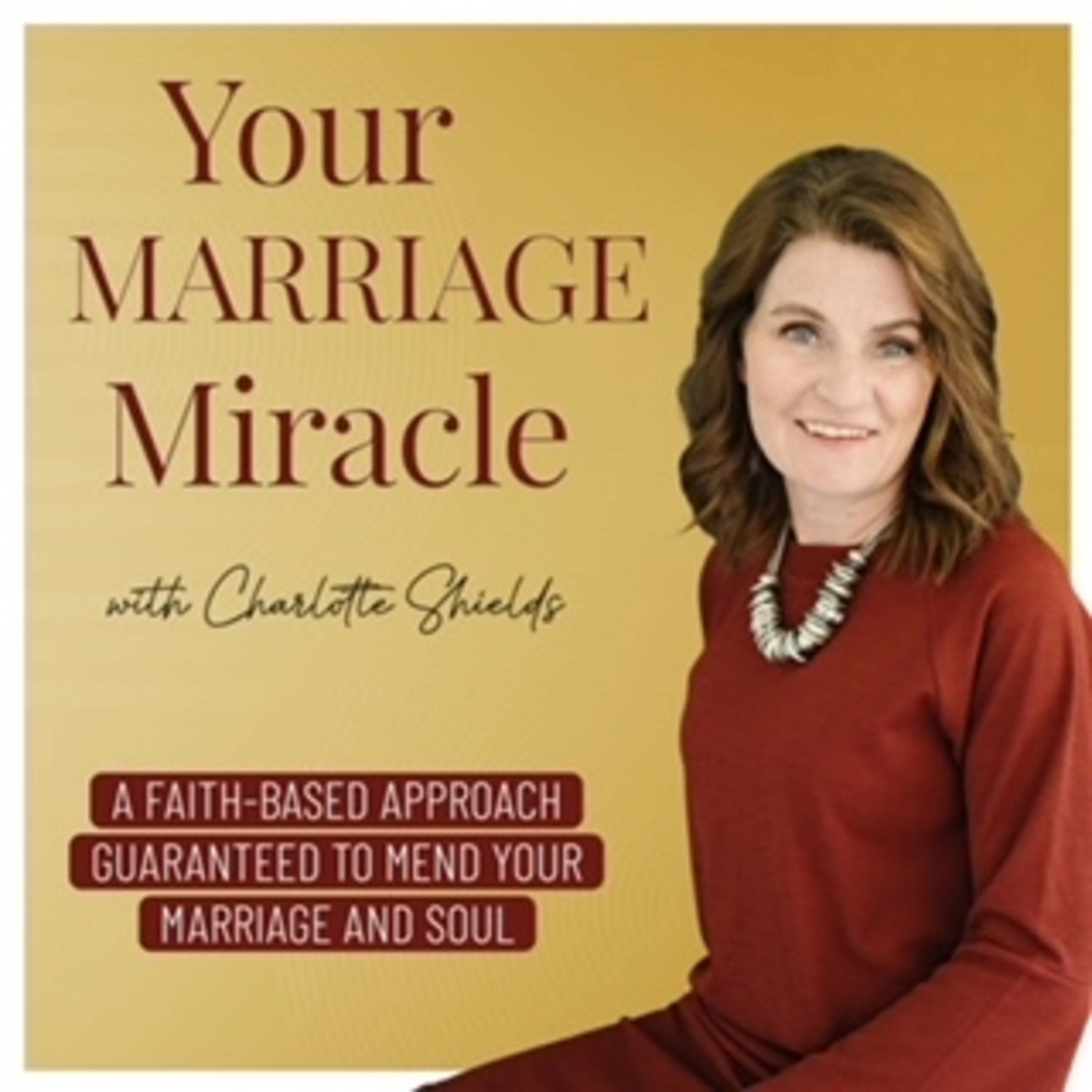 Your MARRIAGE Miracle with Charlotte Shields 