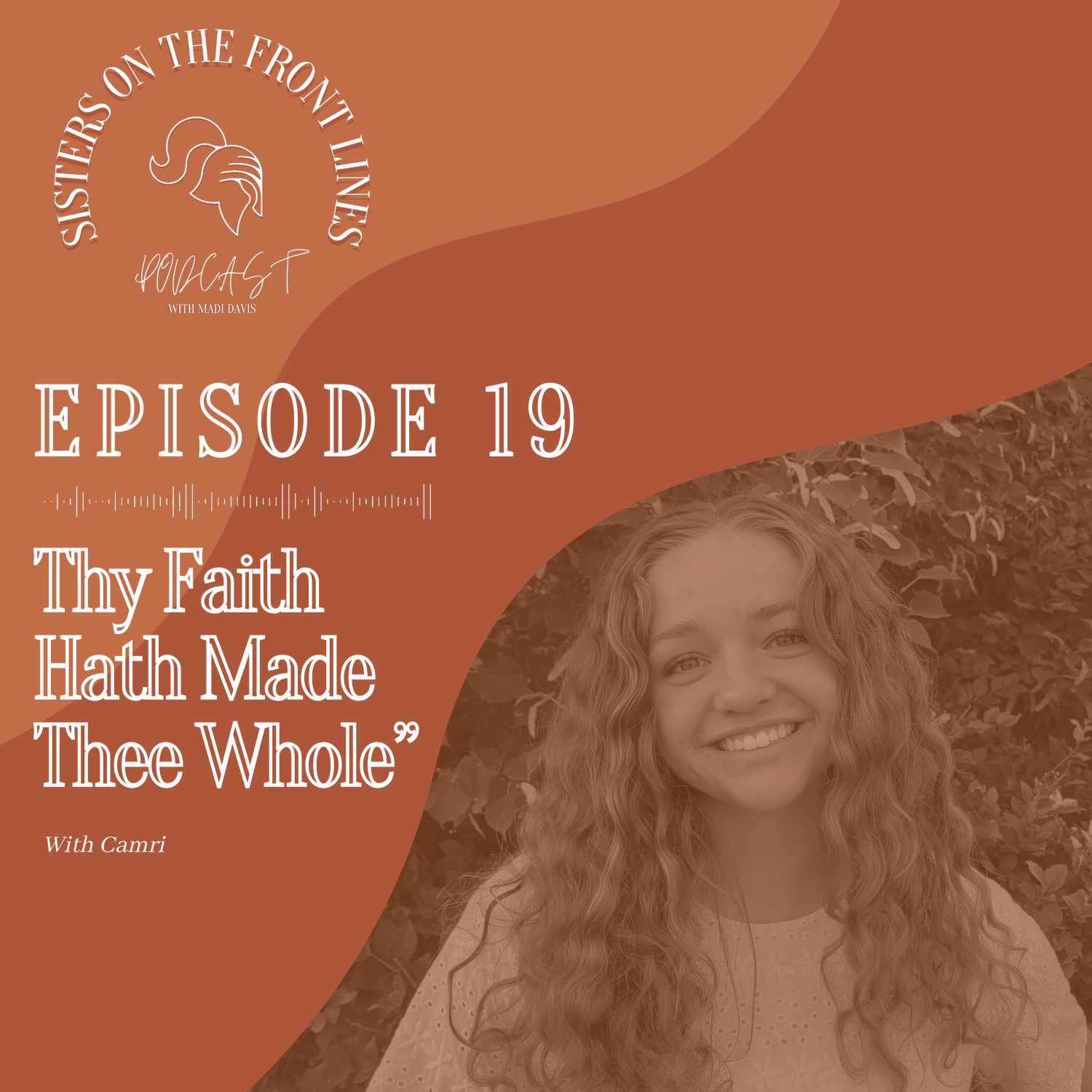 "Thy Faith Hath Made Thee Whole" | Cam's Story