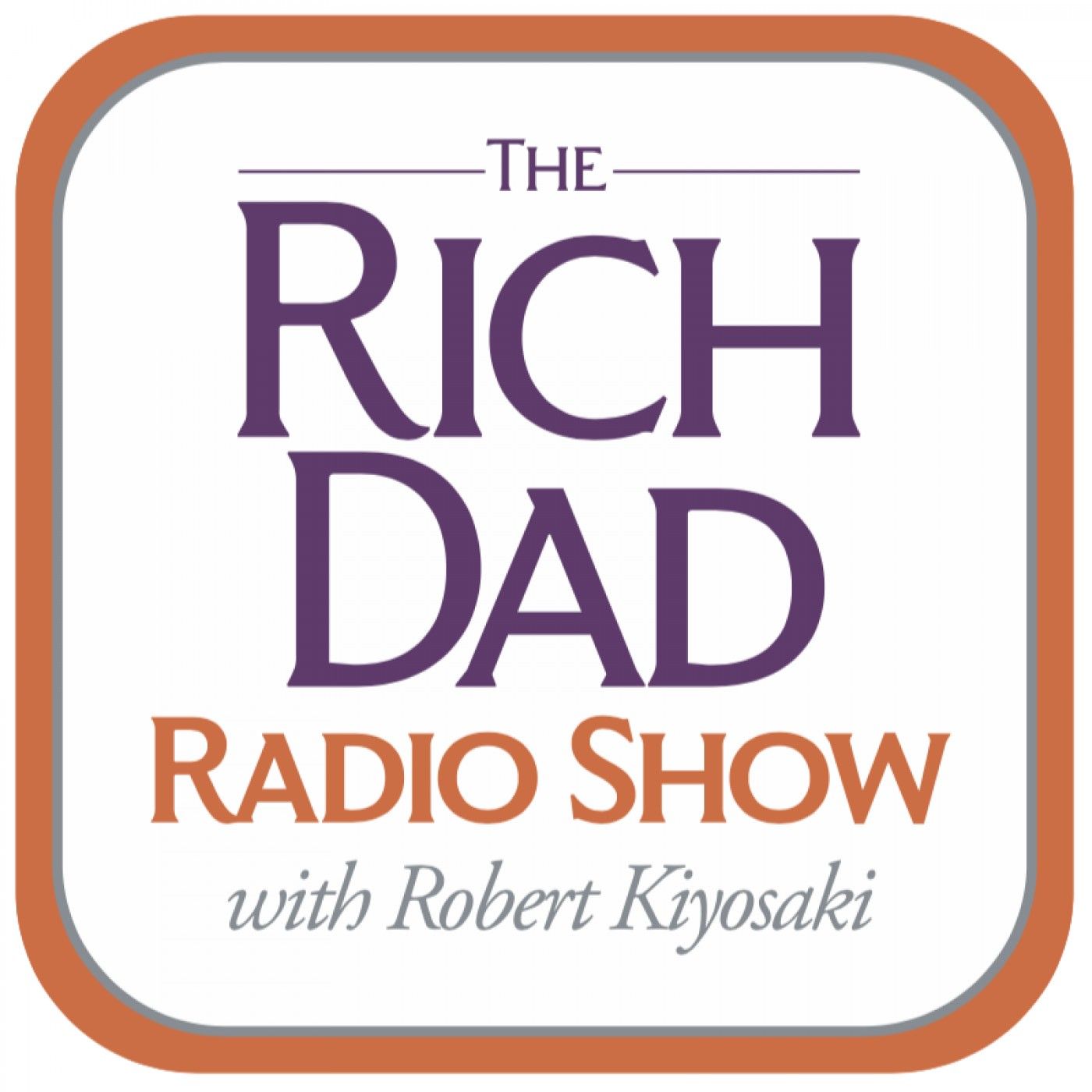 Rich Dad Radio Show: In-Your-Face Advice on Investing, Personal Finance, & Starting a Business 