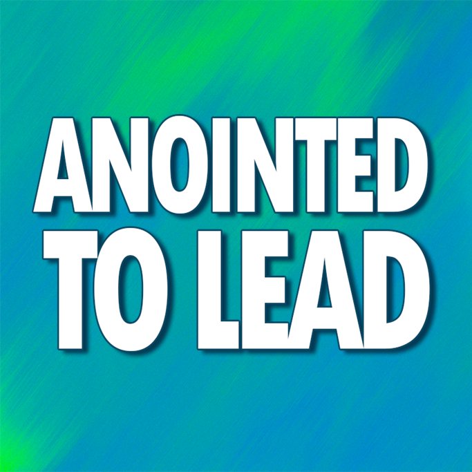 Anointed to Lead