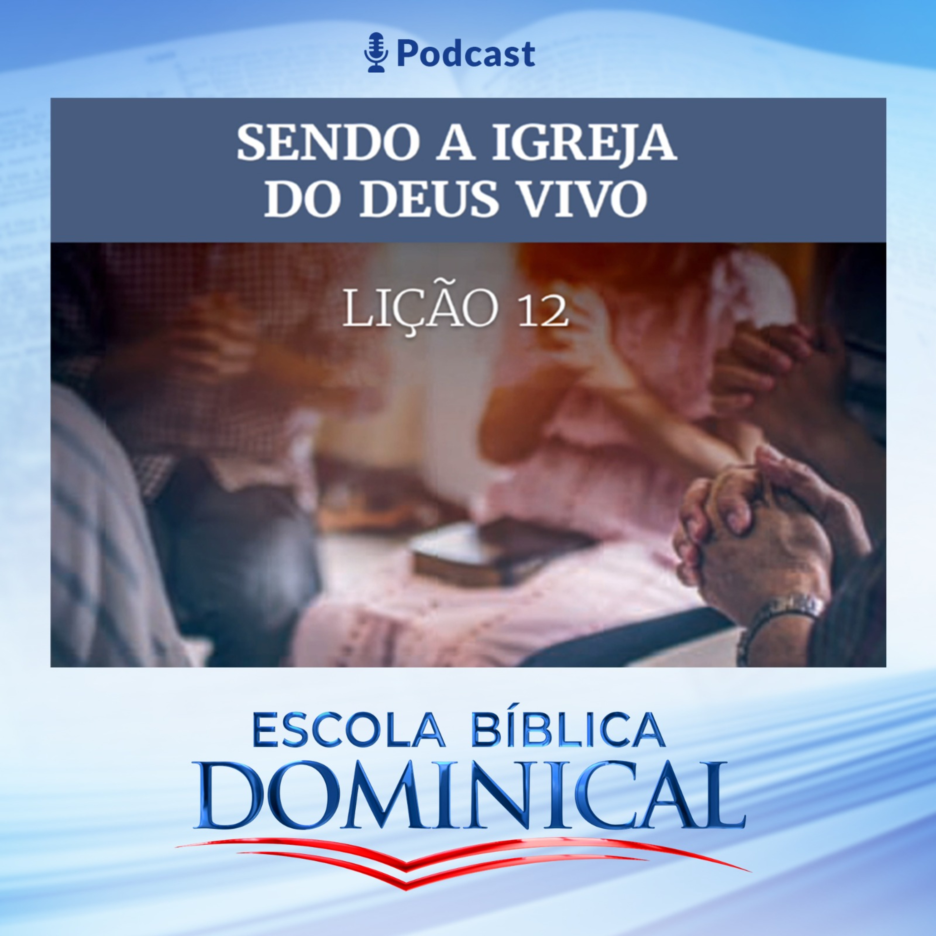 ⁣EBD | 12ª LIÇÃO: “SENDO A IGREJA DO DEUS VIVO”