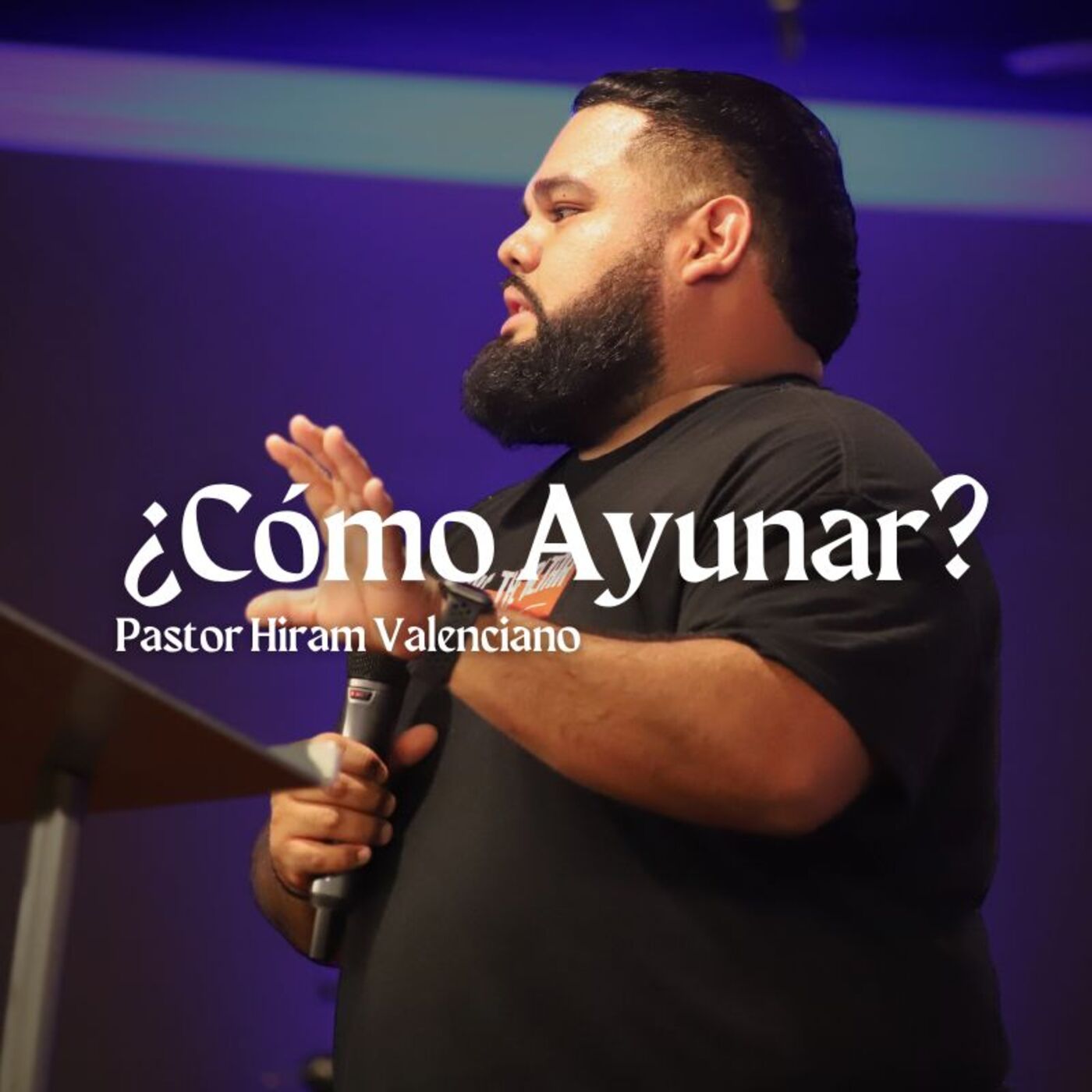 ¿Cómo Ayunar? | Pastor Hiram Valenciano | 08.31.2023