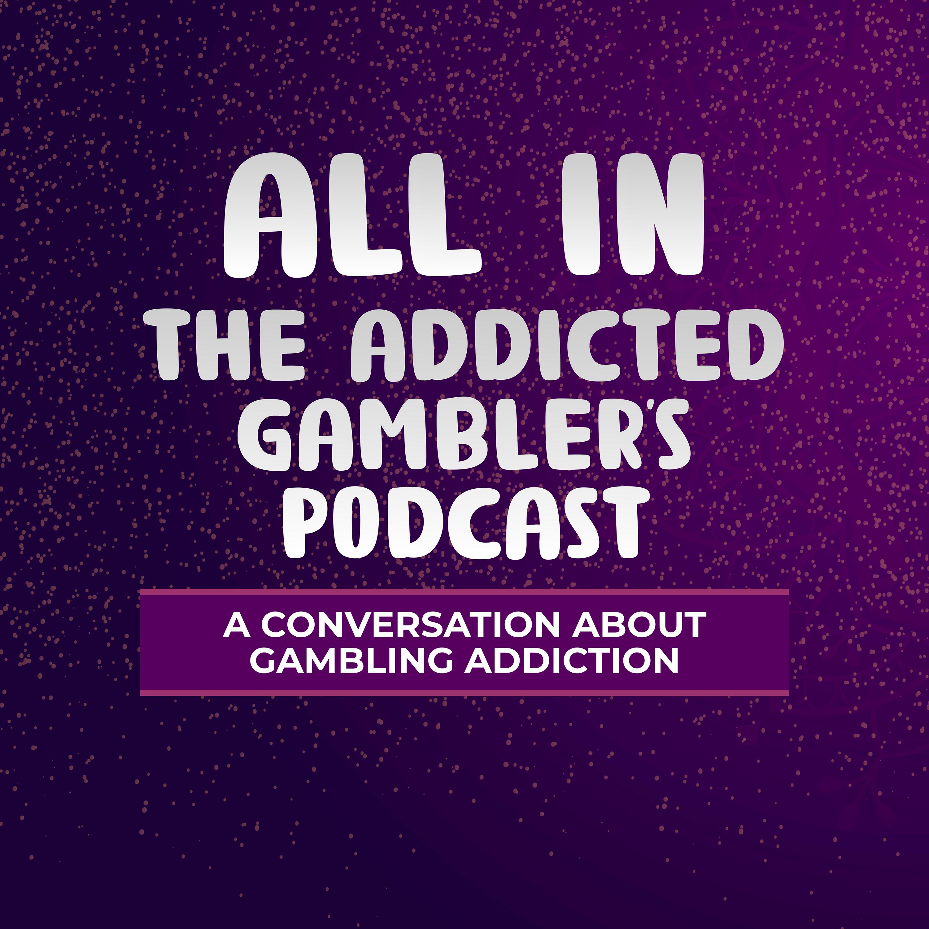 ALL IN The Addicted Gambler's Podcast 