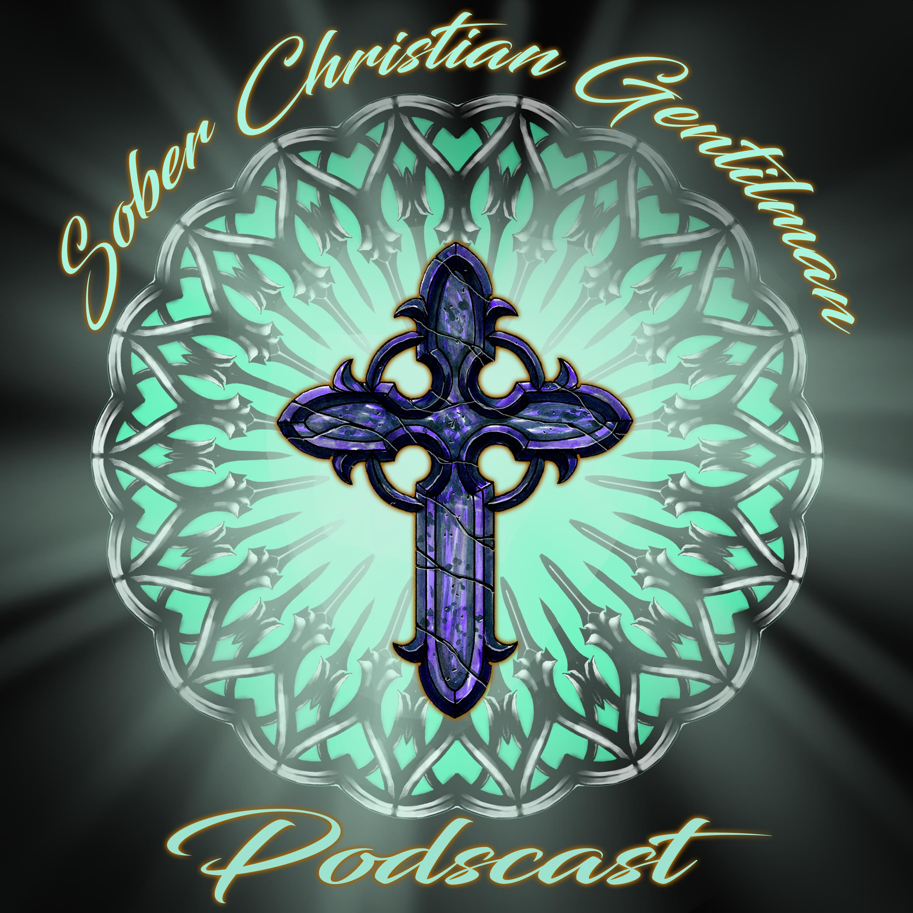 Sober Christian Gentleman Podcast EP 19