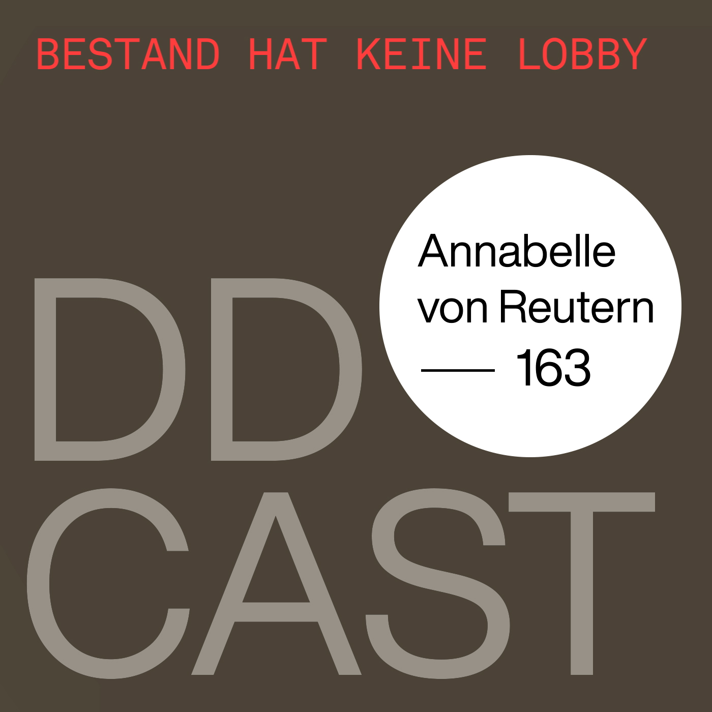 ⁣DDCAST 163 - Annabelle von Reutern "Bestand hat keine Lobby"