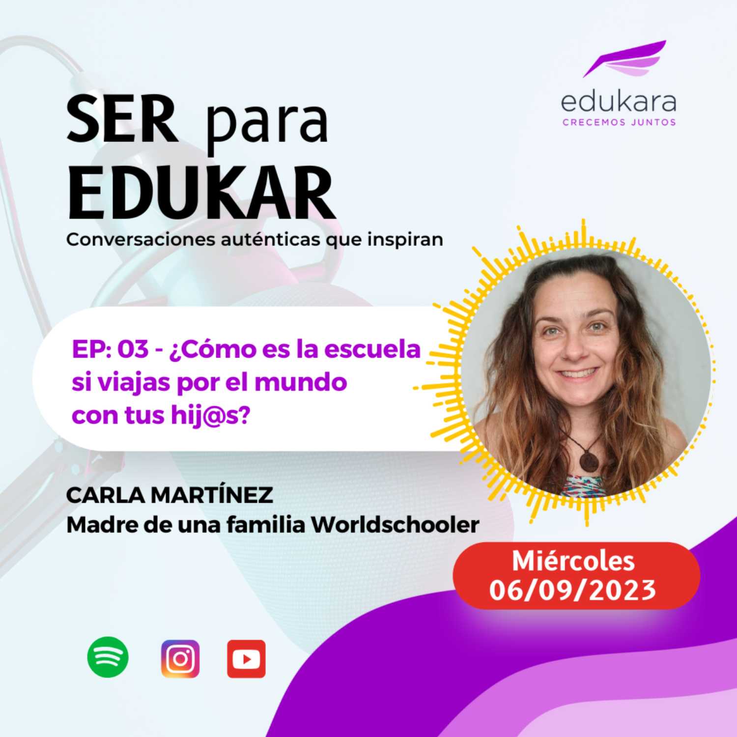 ⁣EP #03 - SER para EDUKARA: ¿Cómo es la escuela si viajas por el mundo con tus hij@s? - Carla Martínez (Madre de una familia Worldschooler -Ligrones en Ruta)