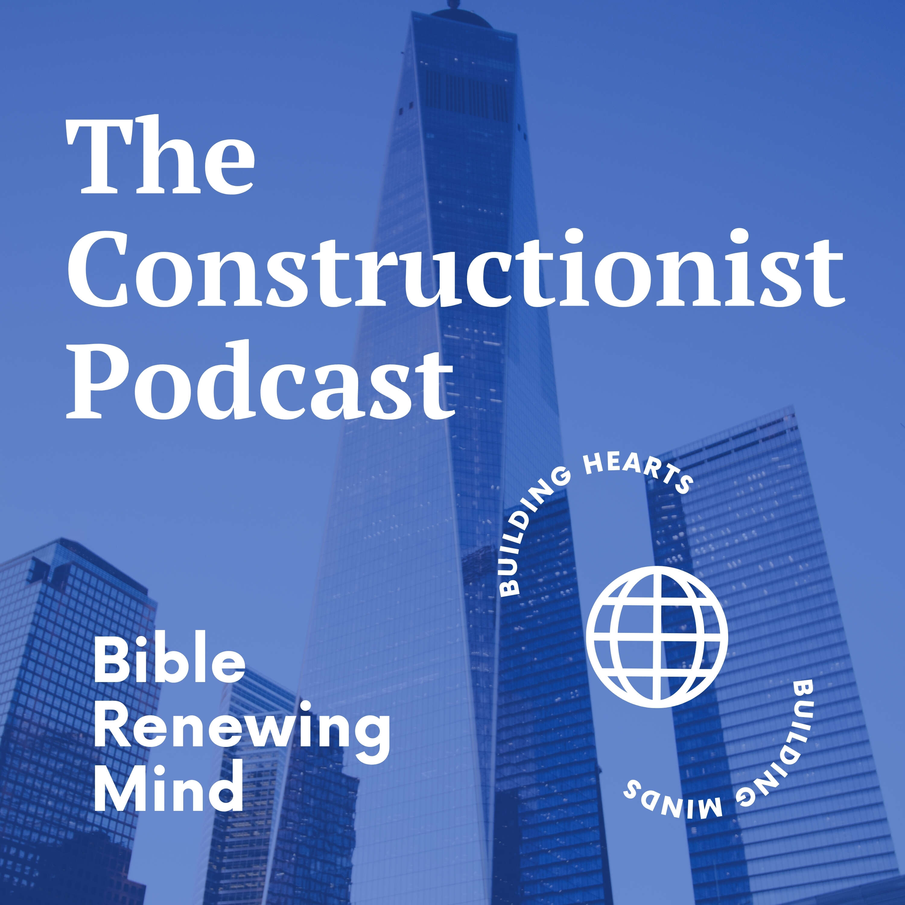 The Constructionist Podcast: Bible, Renewing & Mind 