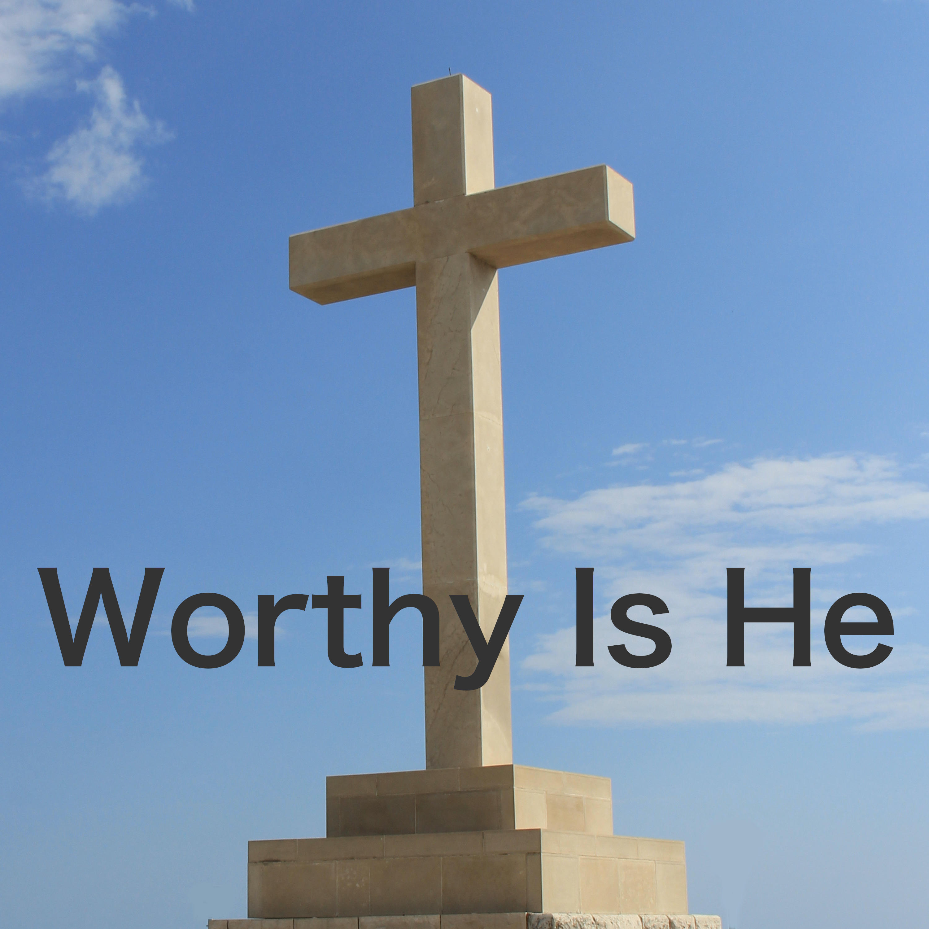 Worthy Is He 