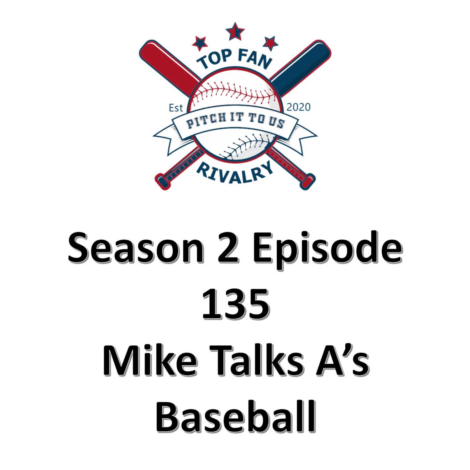 Season 2 Episode 135: Mike Talks A's Baseball