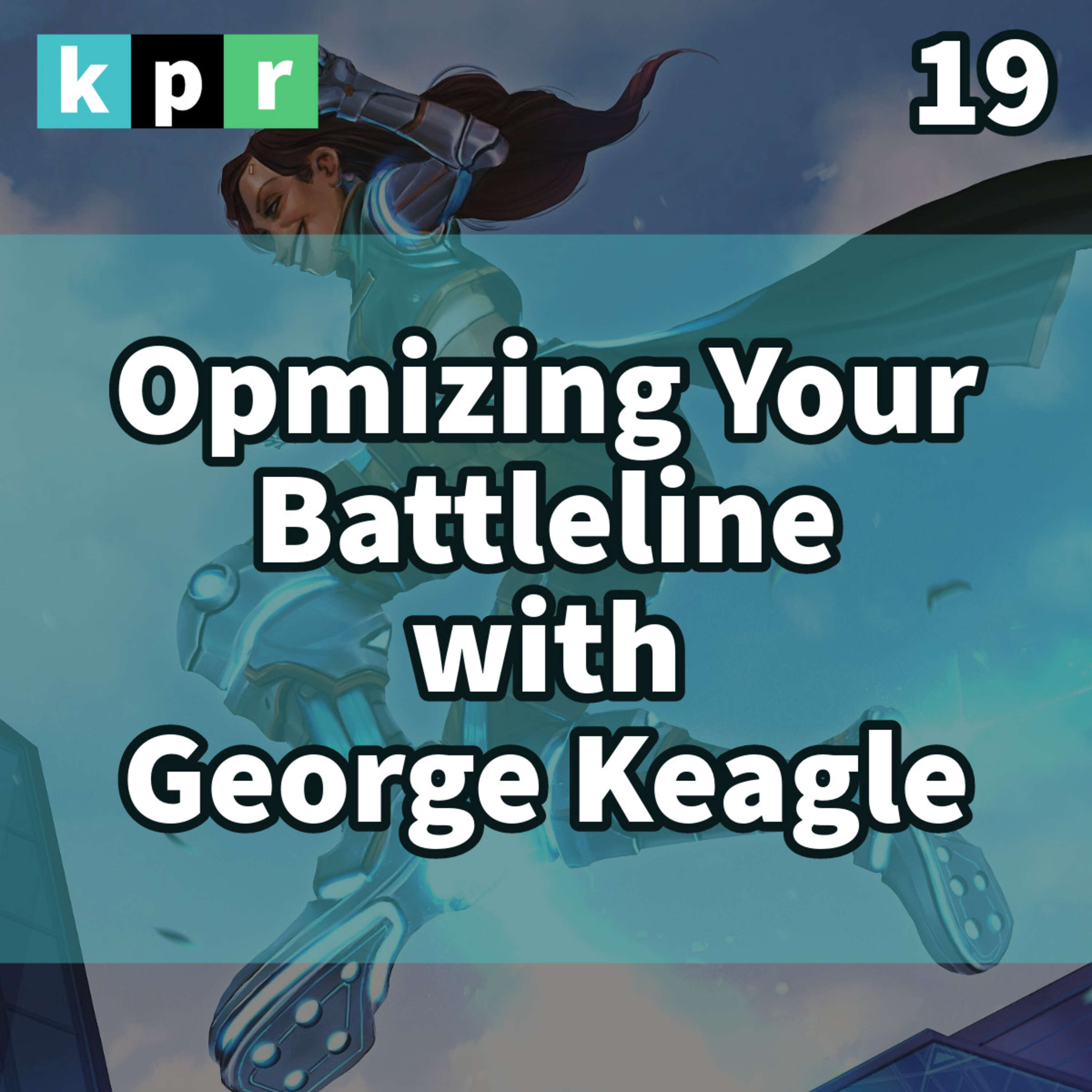 ⁣19. Optimizing Your Battleline with George Keagle