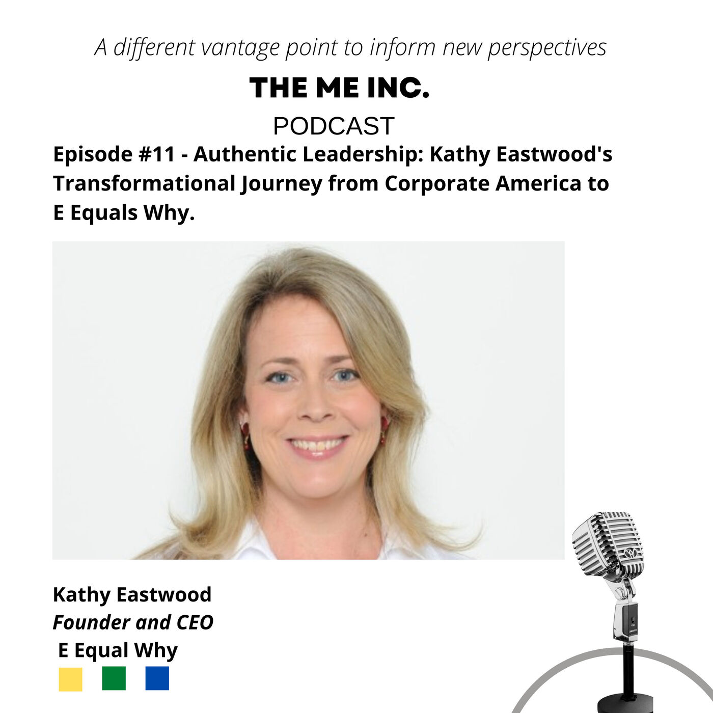 Authentic Leadership: Kathy Eastwood's Transformational Journey from Corporate America to E Equals Why.