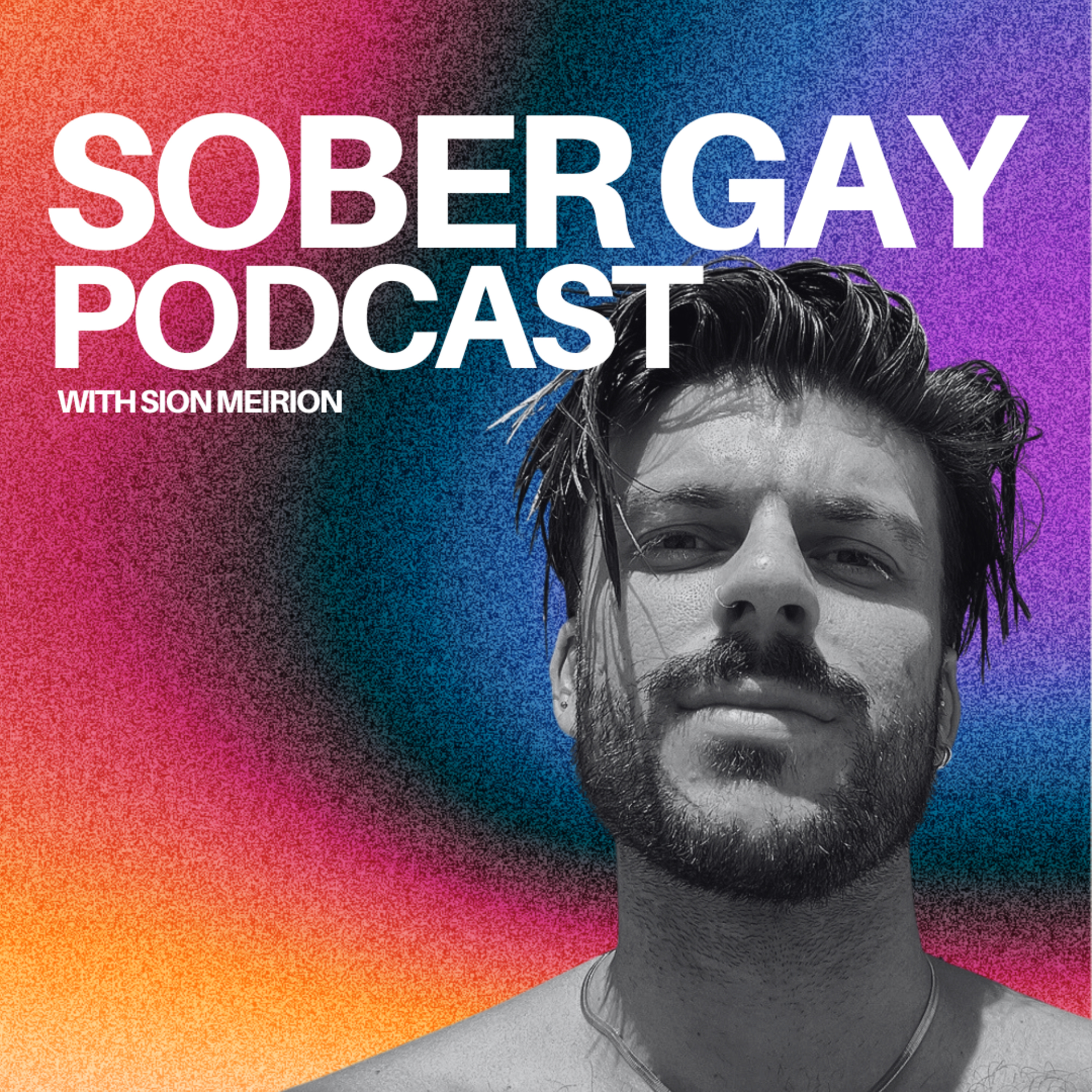 ⁣SOBER GAY PODCAST - Sion - ONE YEAR RECAP